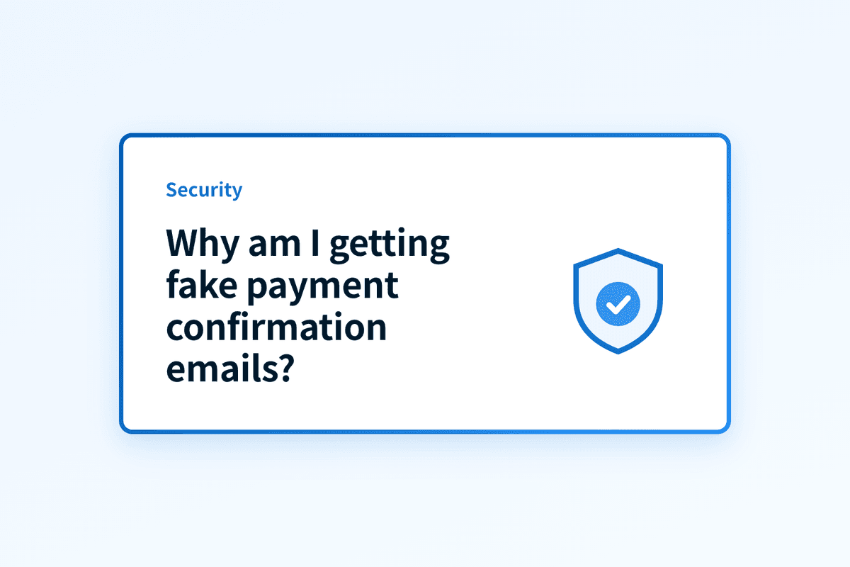 Why am I getting fake payment confirmation emails?
