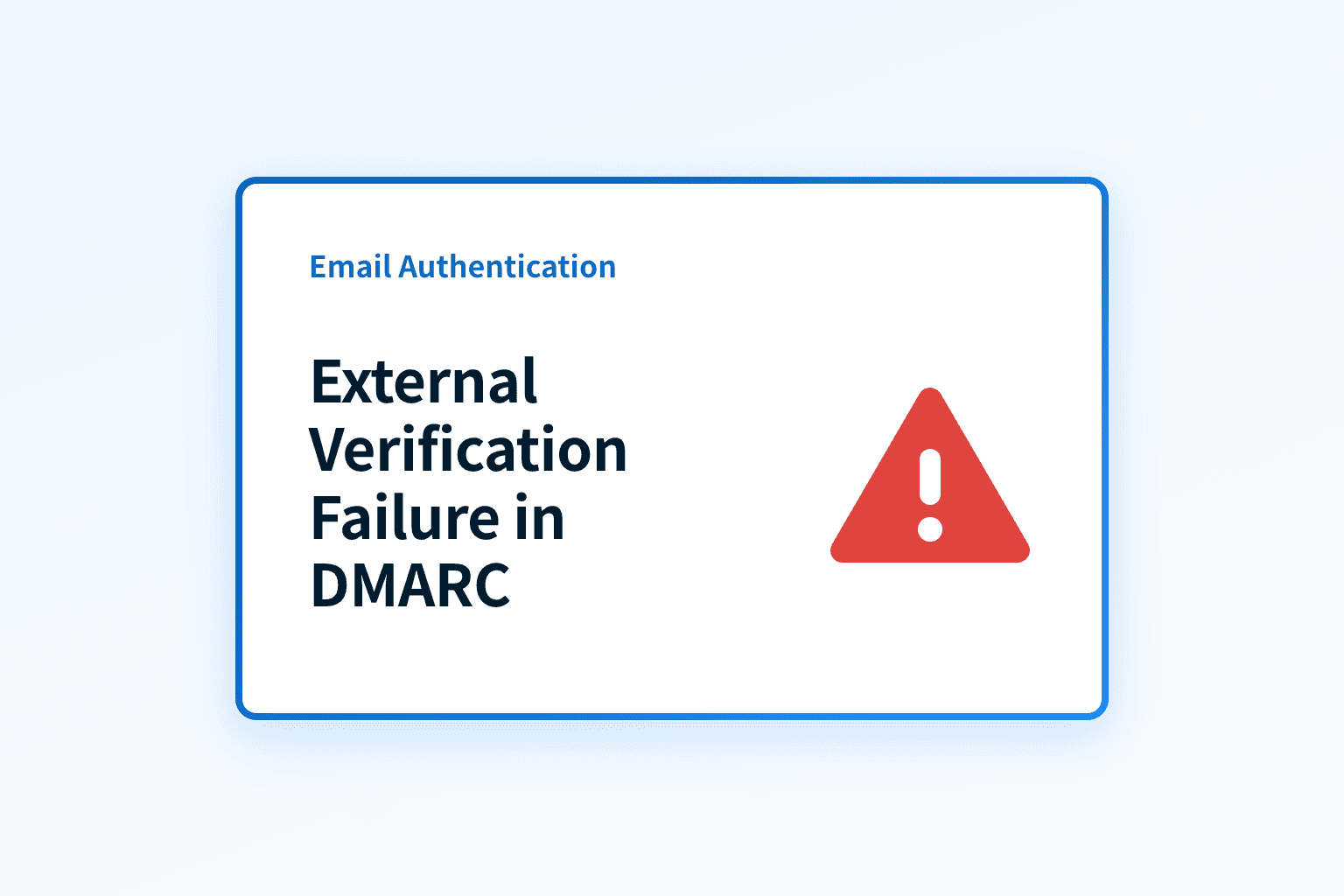 Why am I seeing 'External Verification Failure' in DMARC?