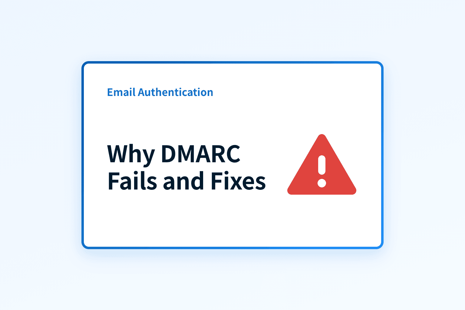 Why DMARC Fails and How to Fix It