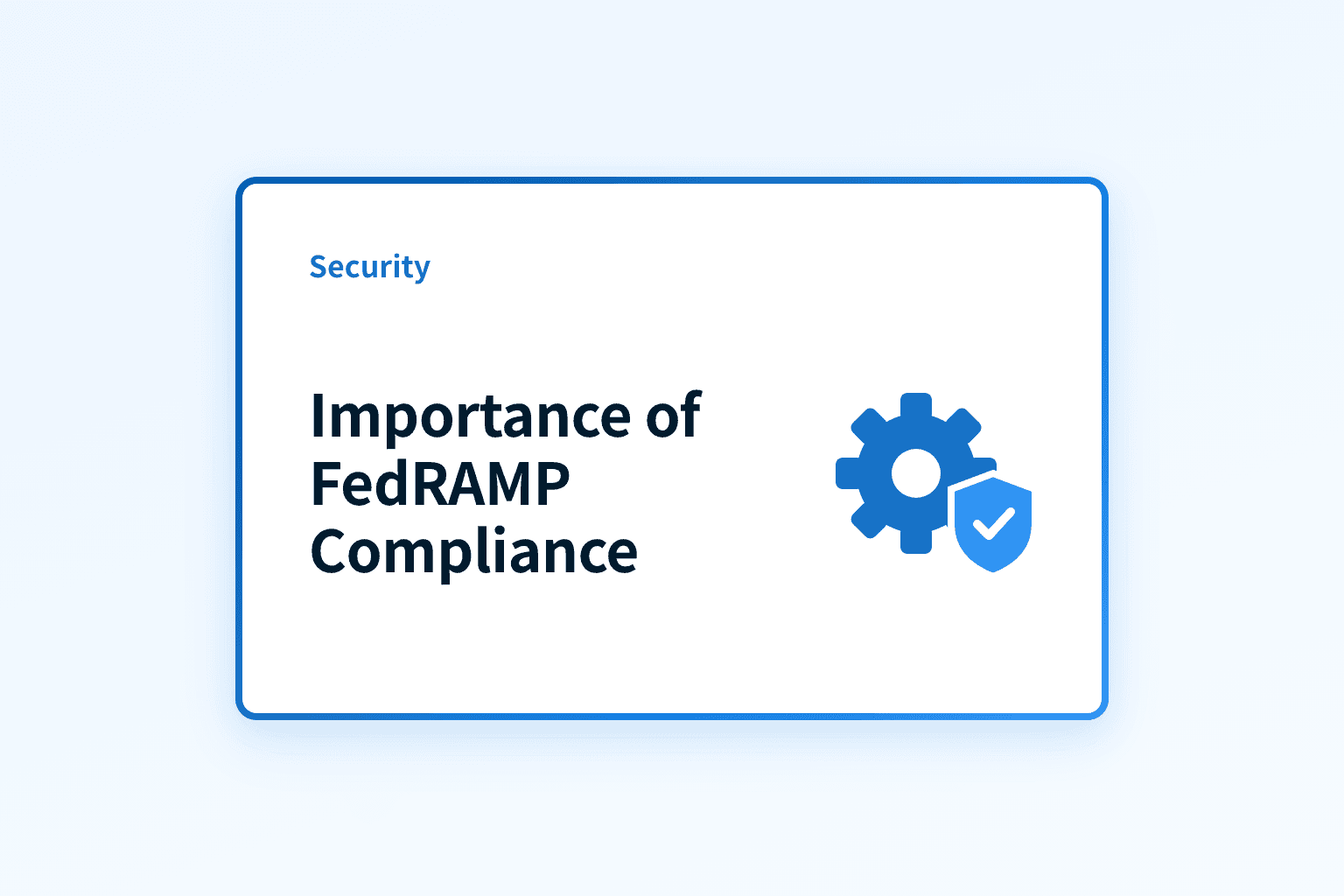 Why is FedRAMP compliance important?