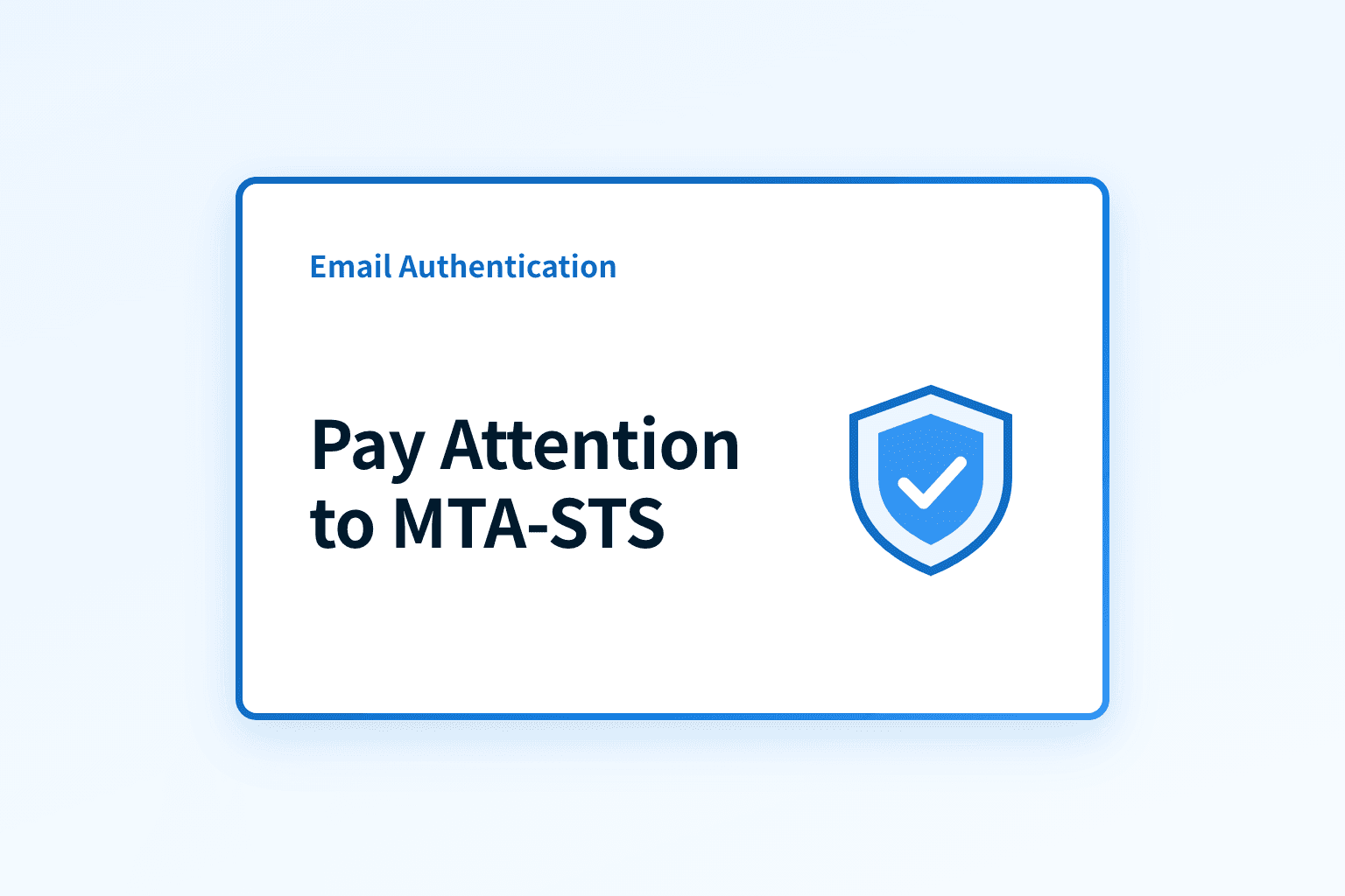 Why Should You Pay Attention to MTA-STS and Email Security