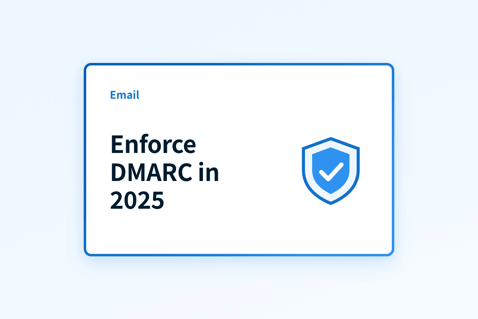 Why you need to enforce DMARC in 2025?