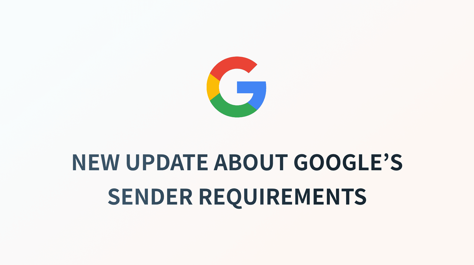 Just In - February 14th Update for Google’s Email Sender Requirements