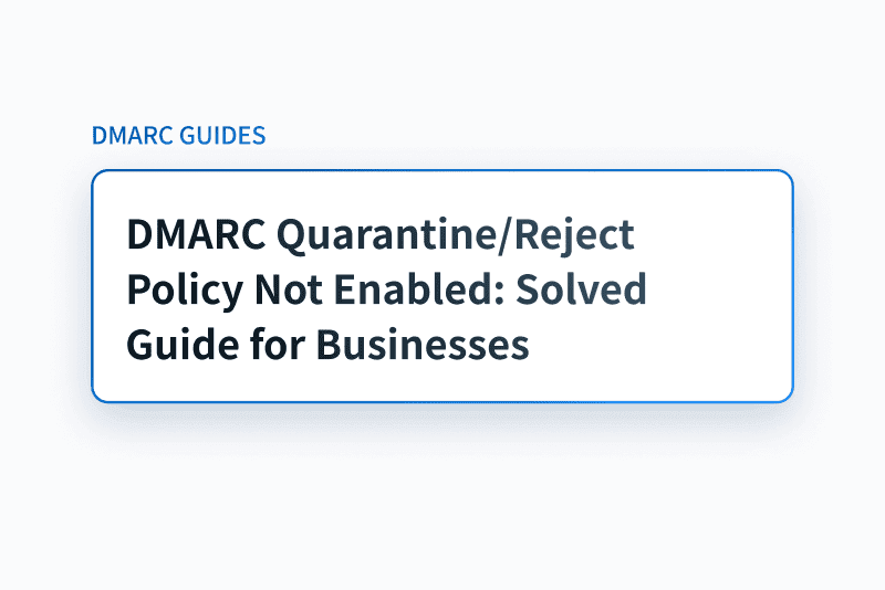 DMARC Policy Not Enabled: How to Fix It