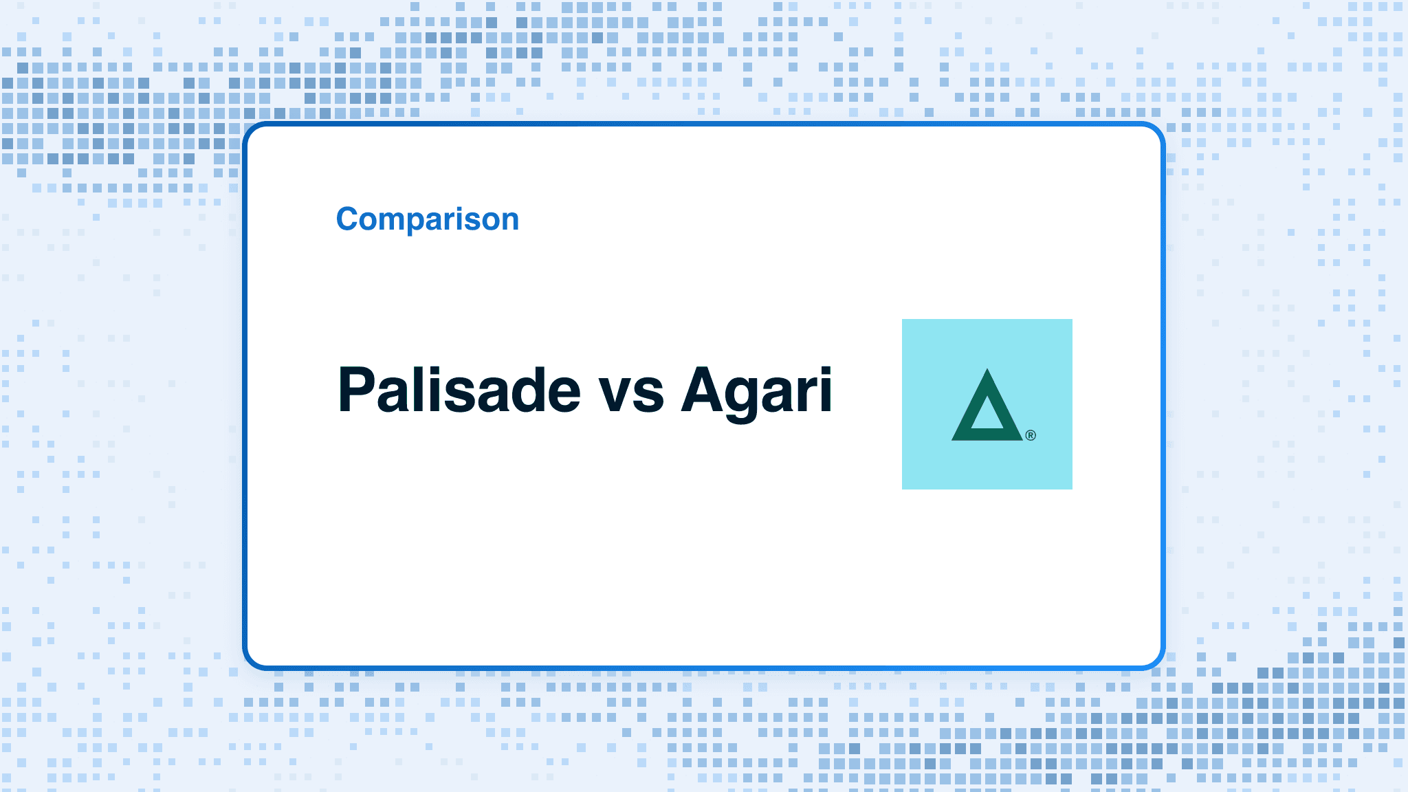 Comparison card: Palisade versus Agari