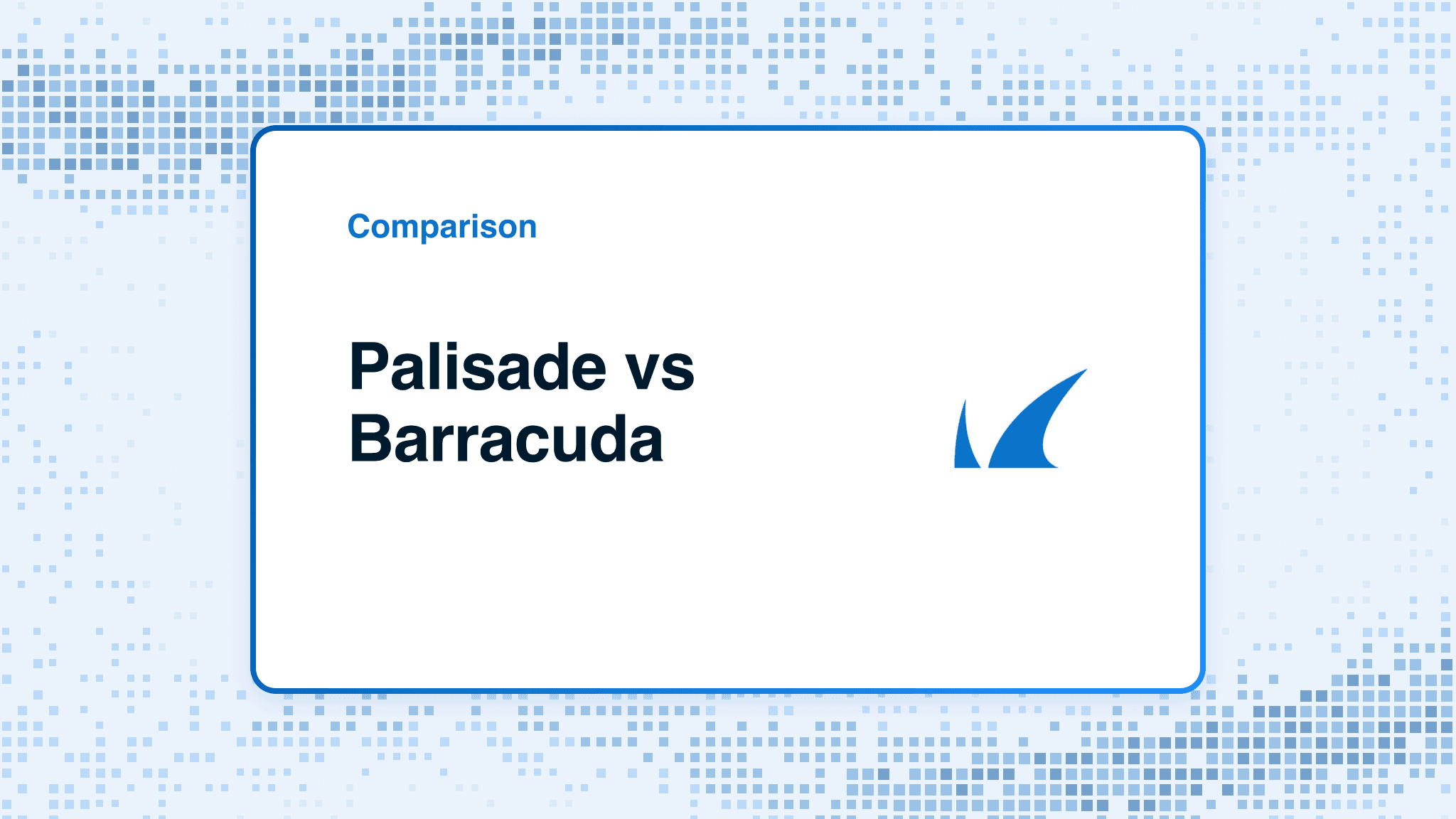 Comparison card: Palisade versus Barracuda