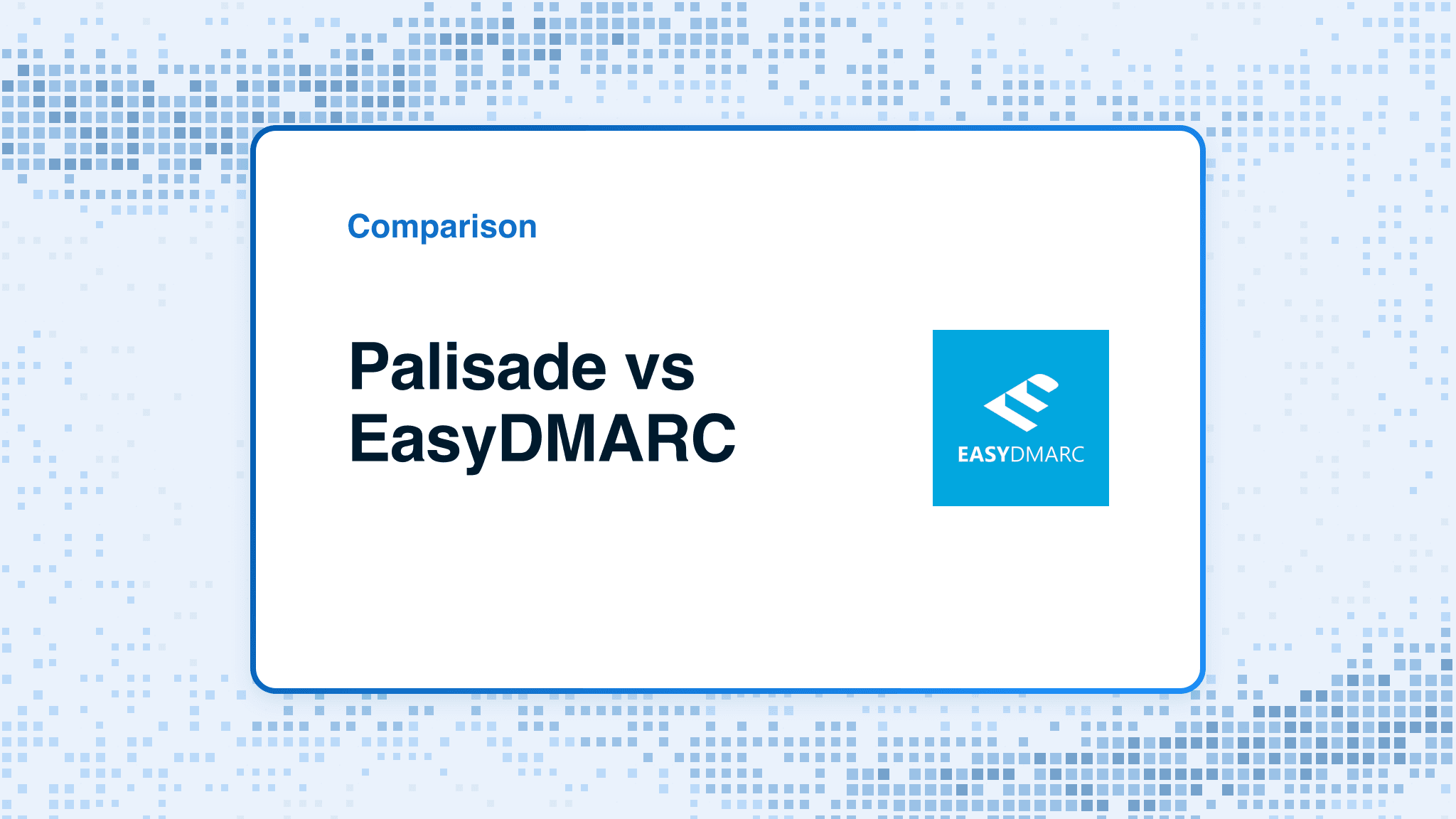 Comparison card: Palisade versus EasyDMARC