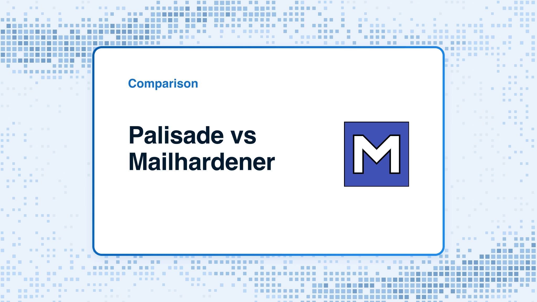 Comparison card: Palisade versus Mailhardener