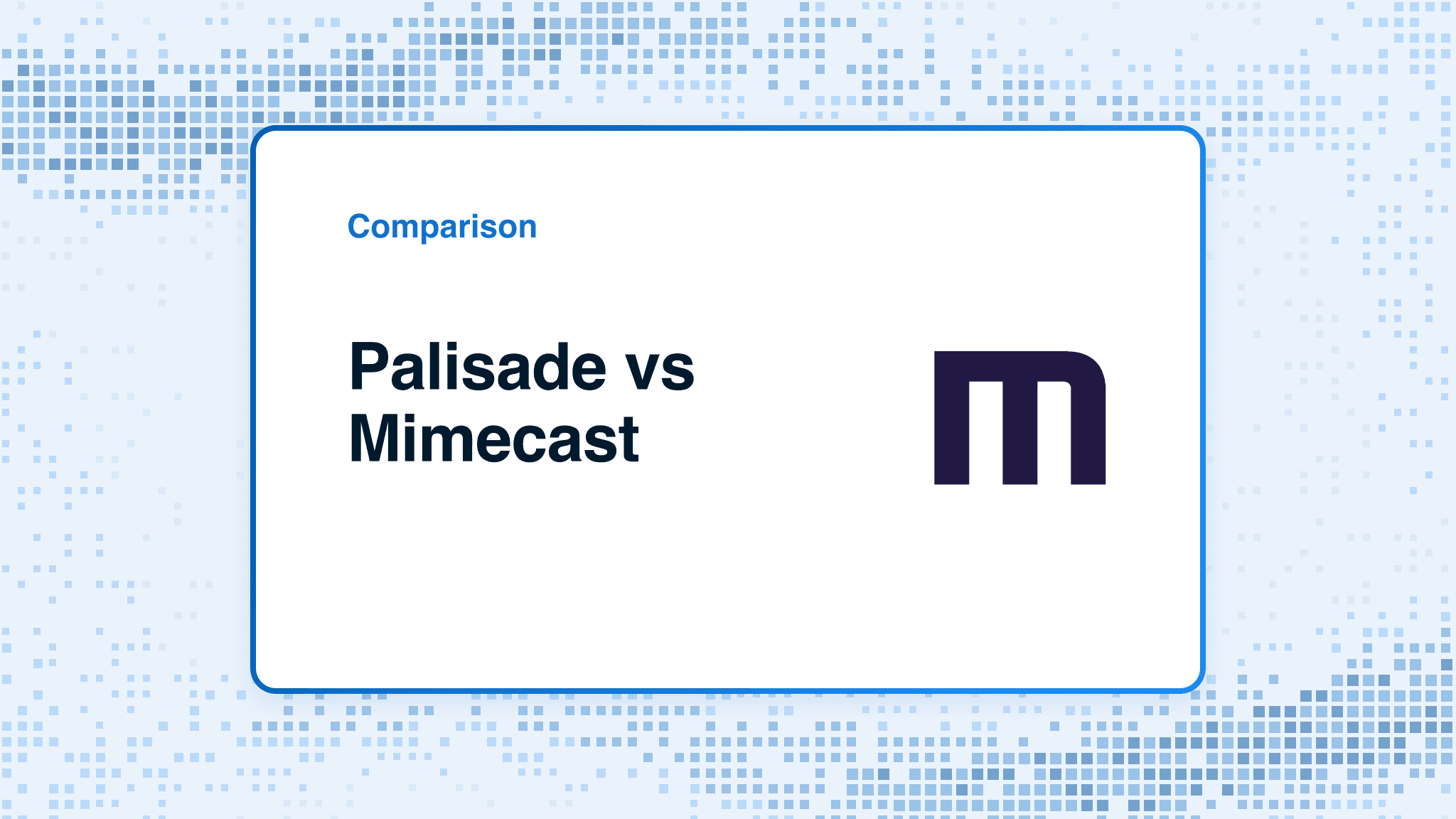Comparison card: Palisade versus Mimecast