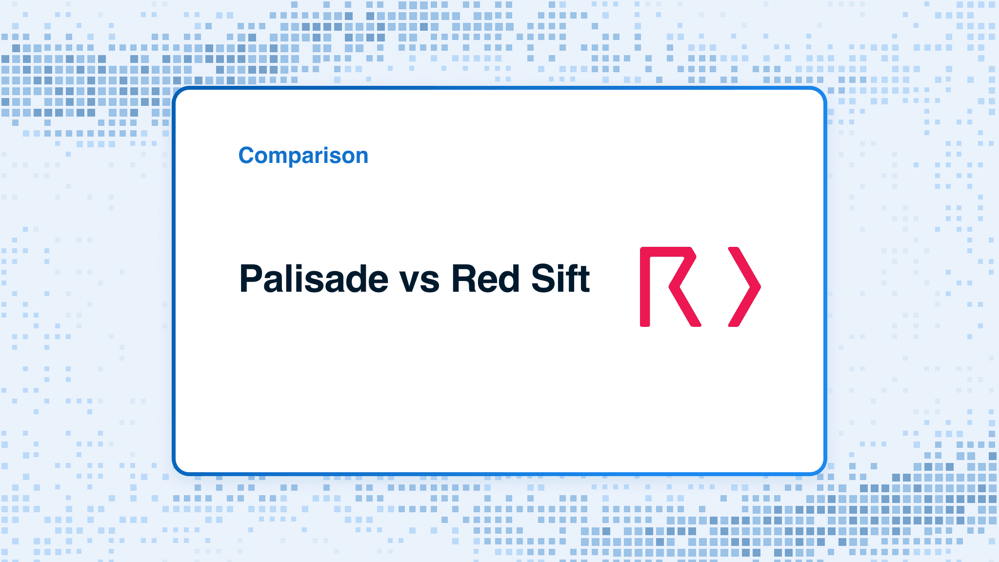 Comparison card: Palisade versus Red Sift