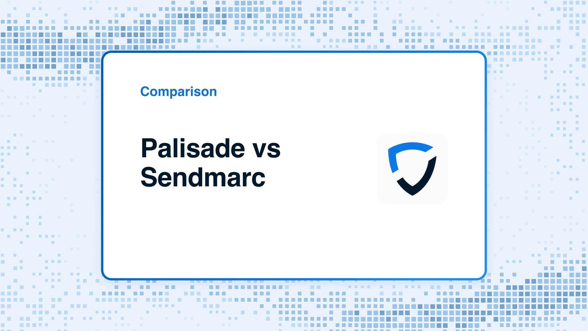 Comparison card: Palisade versus Sendmarc