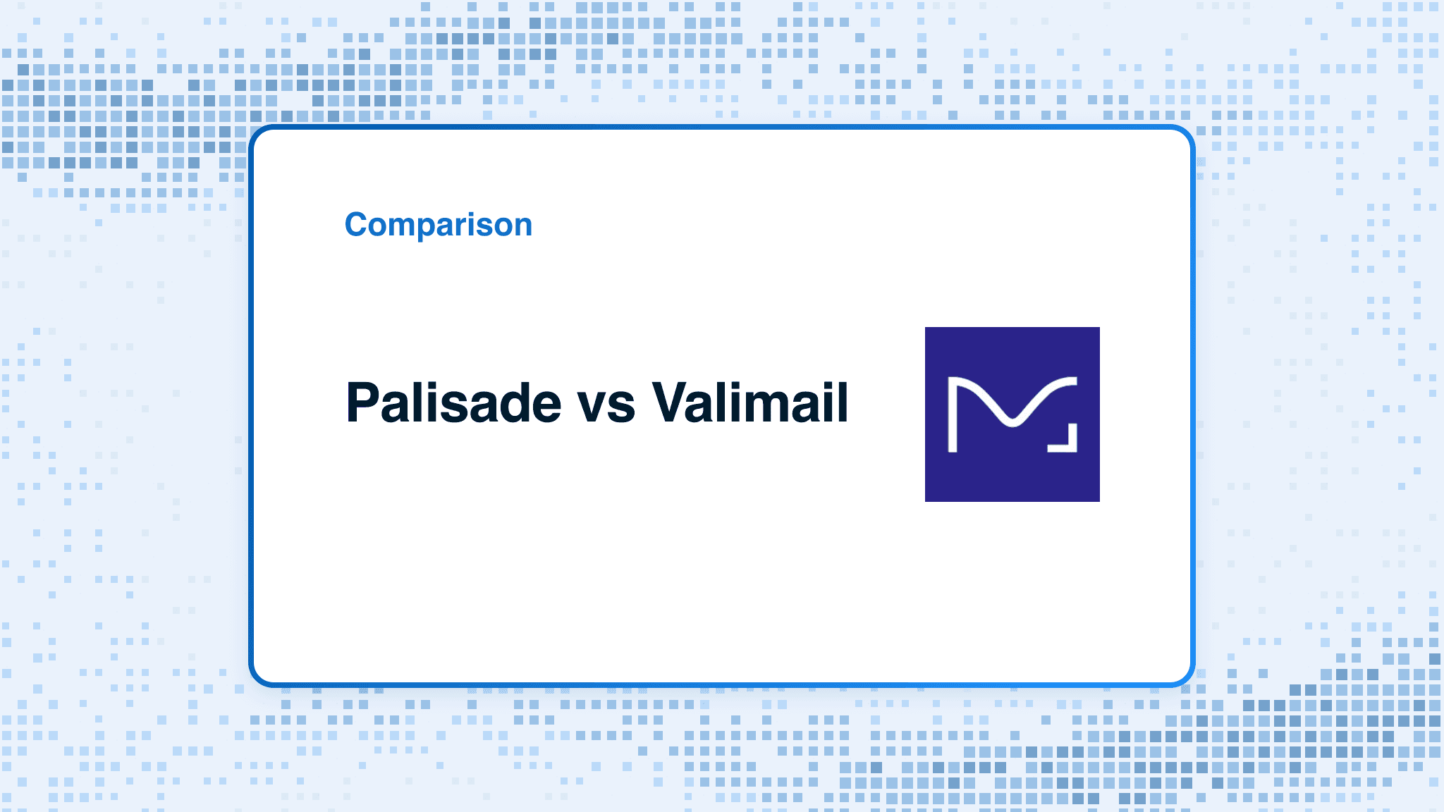 Comparison card: Palisade versus Valimail