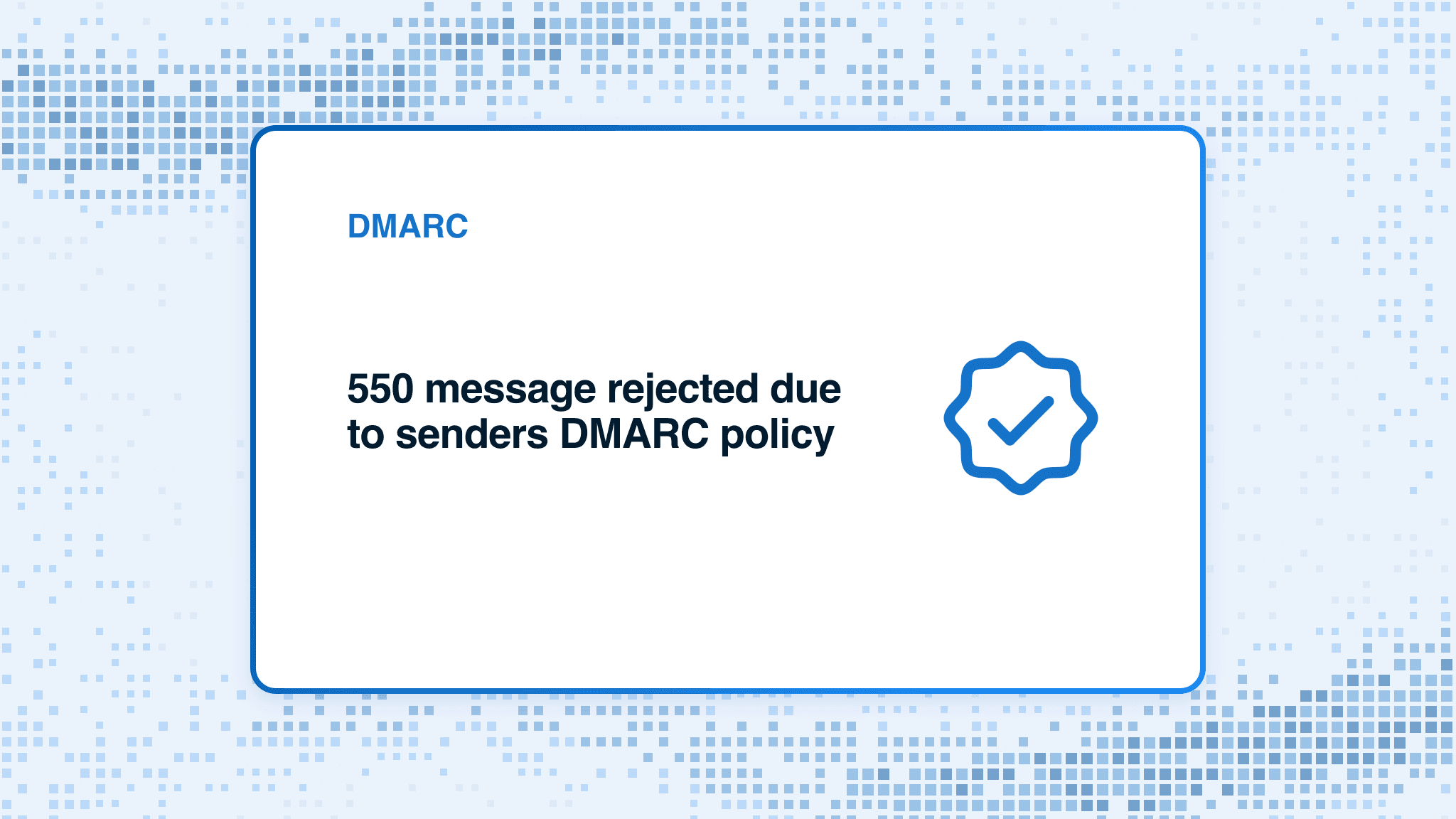 550 message rejected due to senders DMARC policy