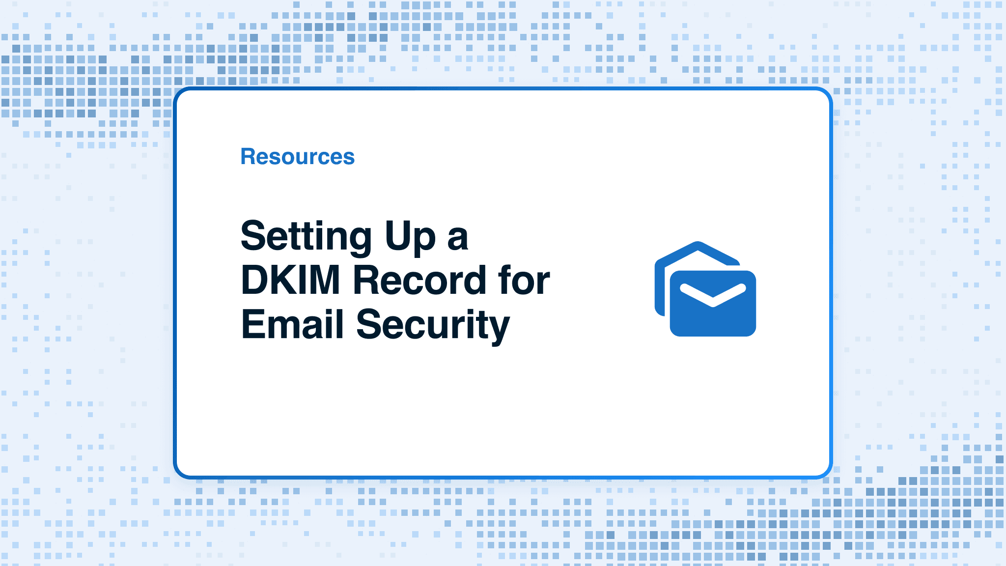 Setting Up a DKIM Record for Email Security