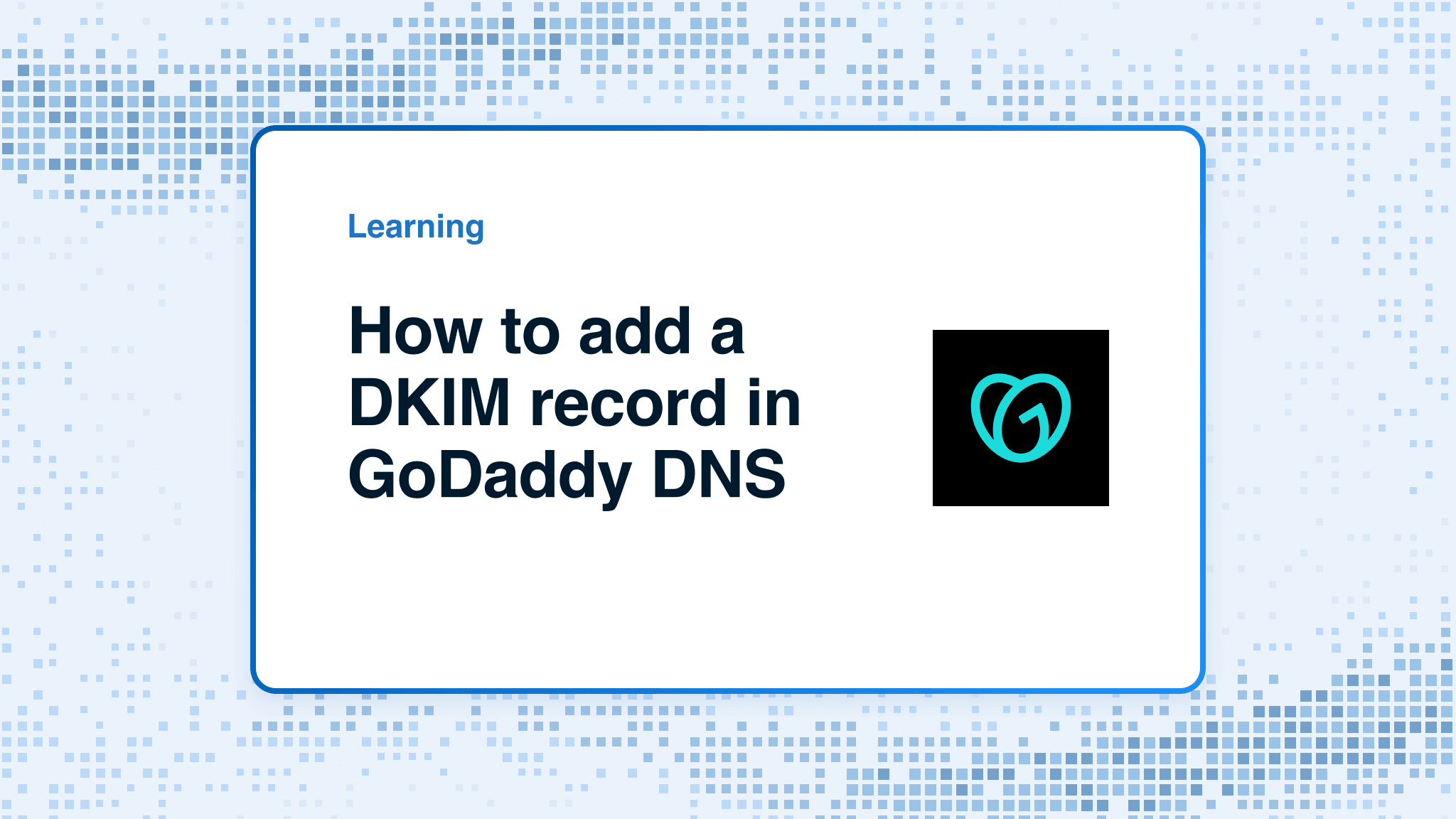 How to add a DKIM record in GoDaddy DNS