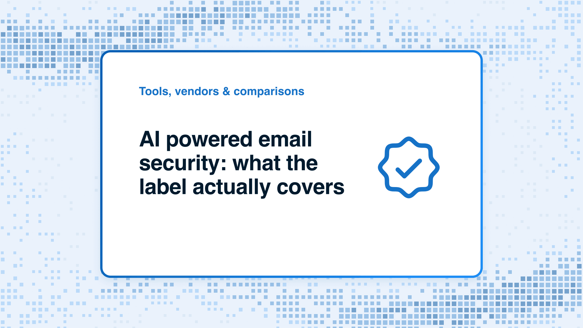 AI powered email security: what the label actually covers