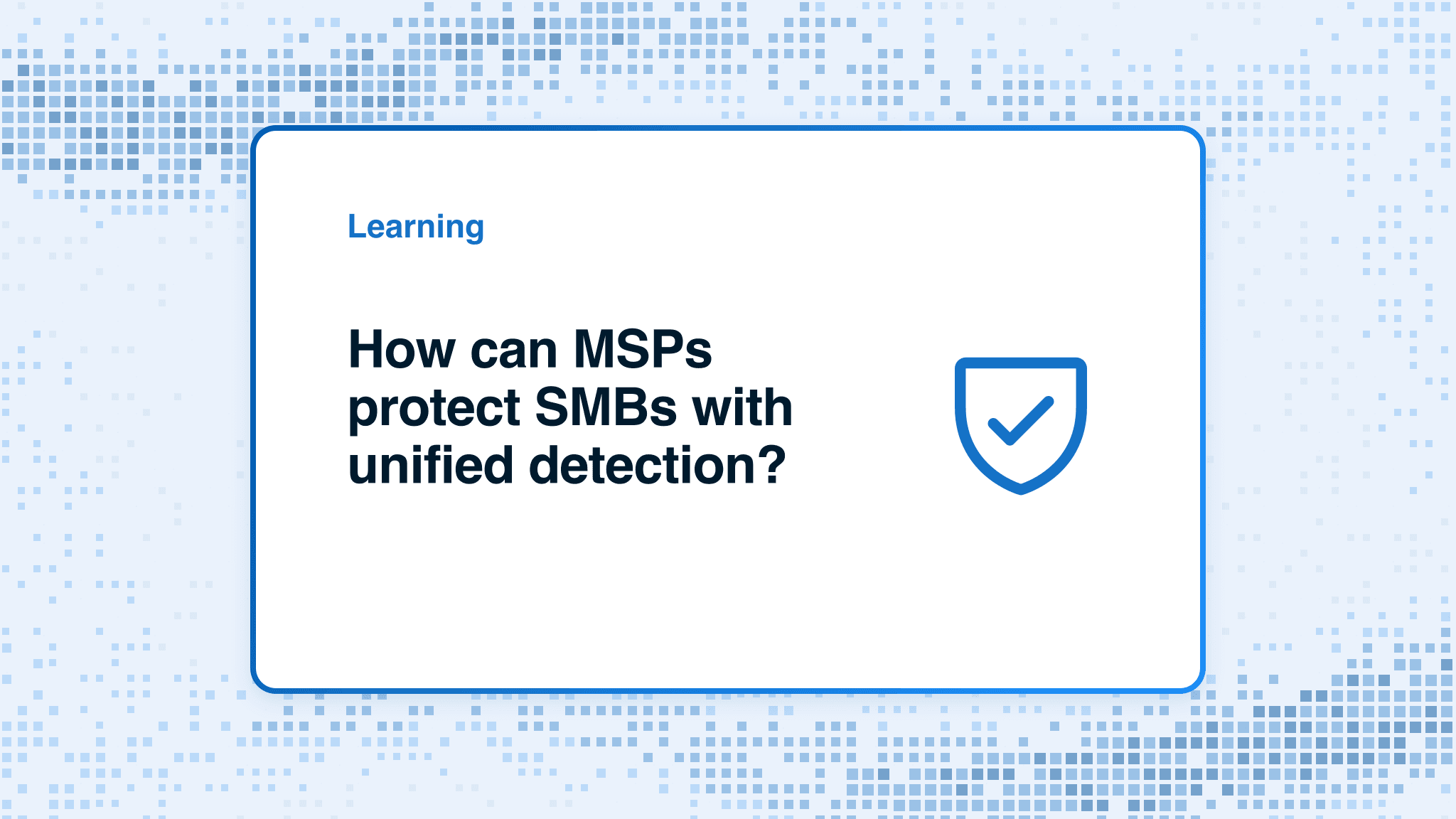 How can MSPs protect SMBs with unified detection?