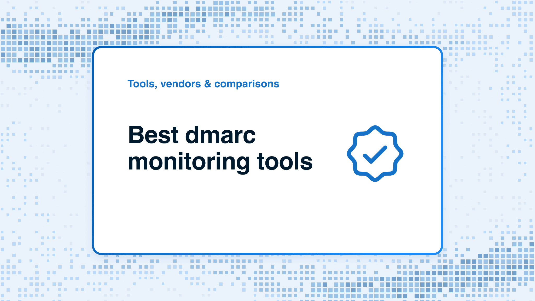 Best DMARC monitoring tools