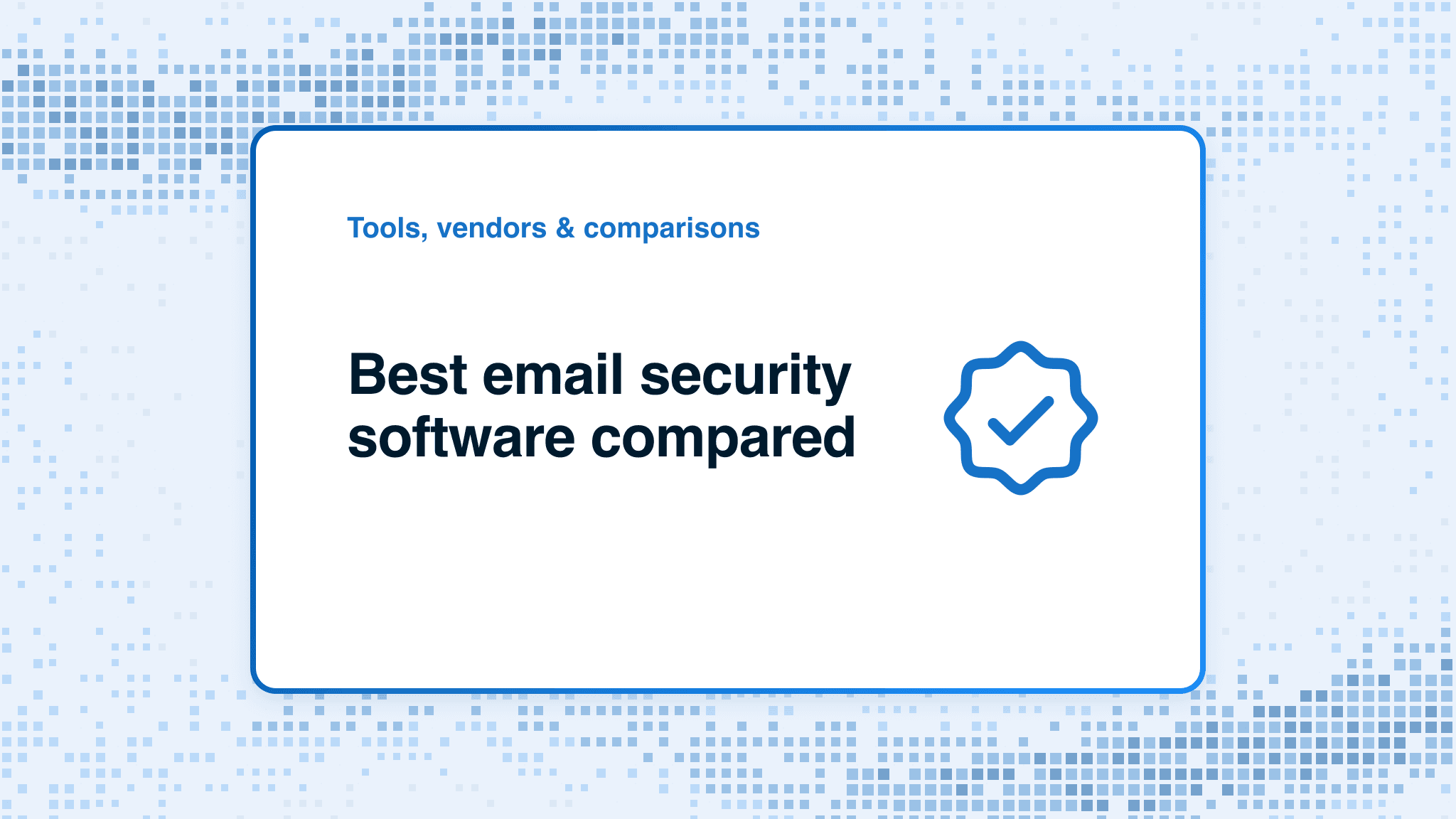 Best email security: 8 options compared
