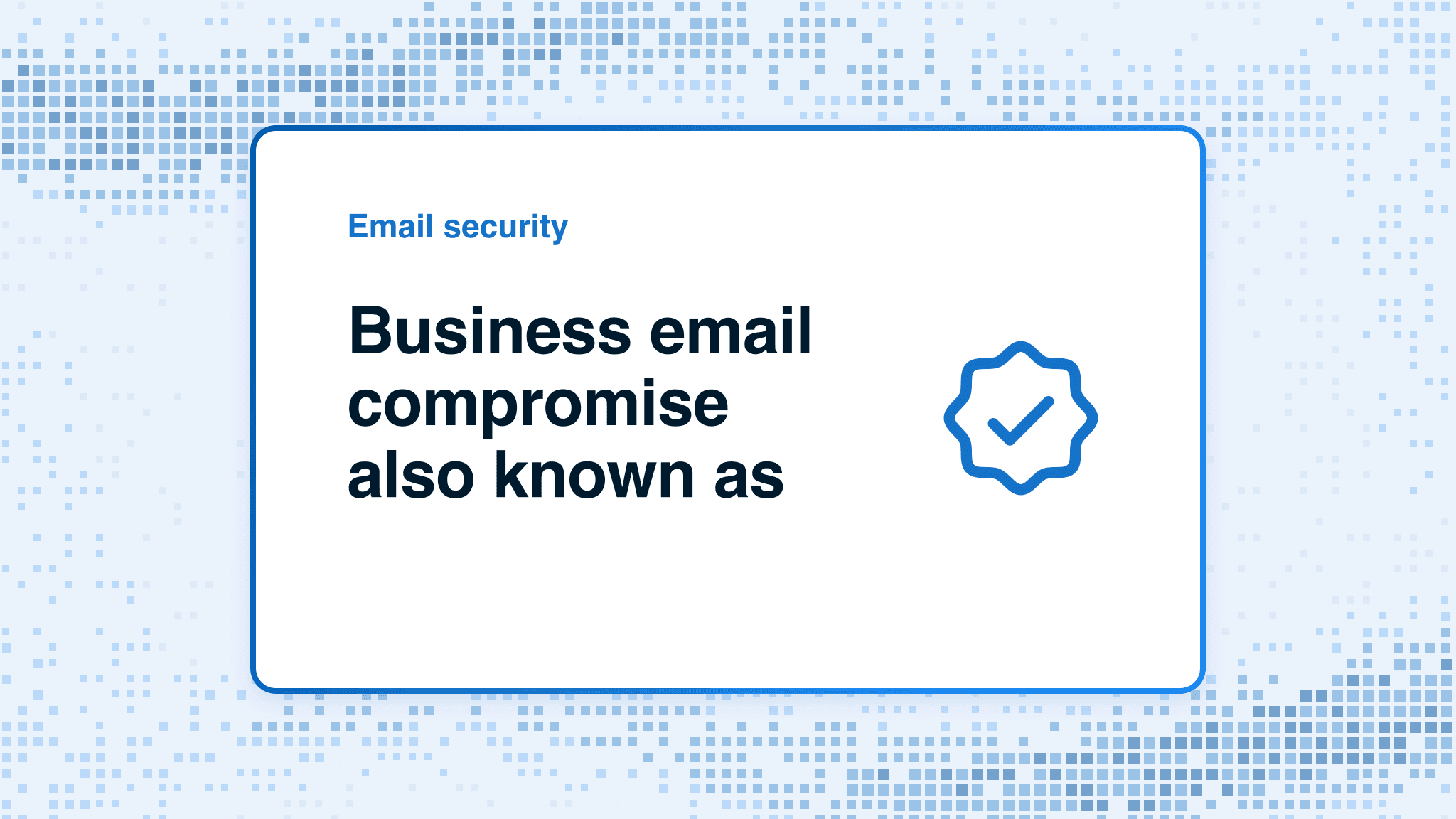 Business email compromise also known as