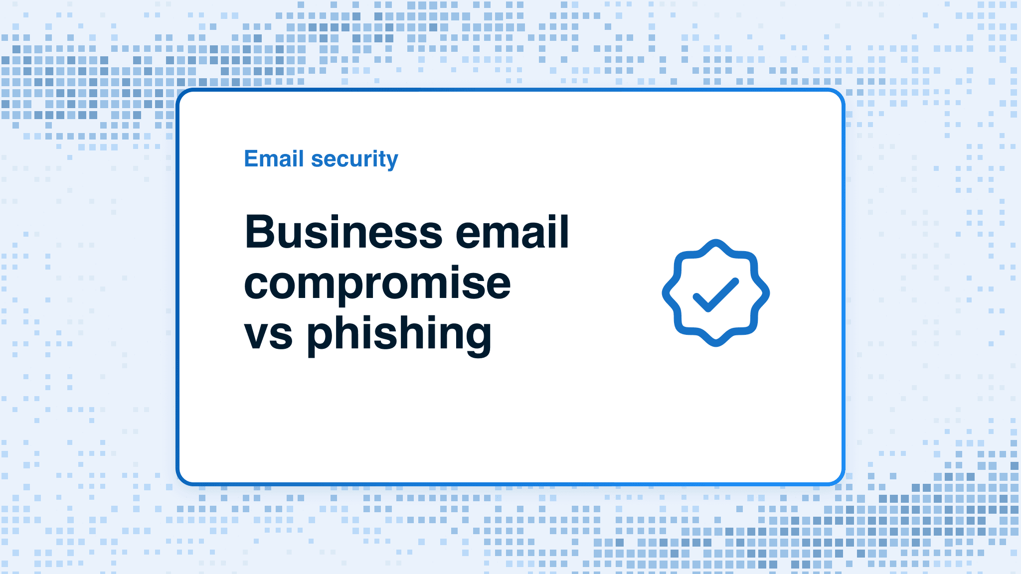 Business email compromise vs phishing