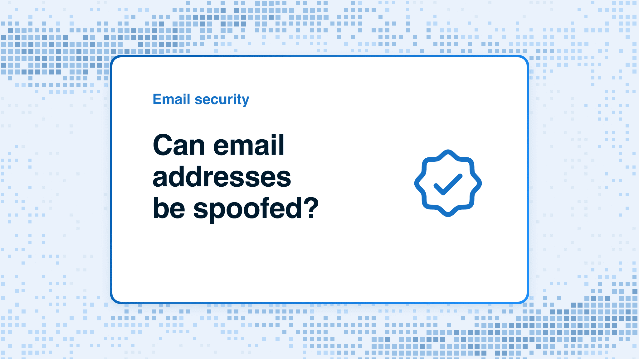 Can email addresses be spoofed?