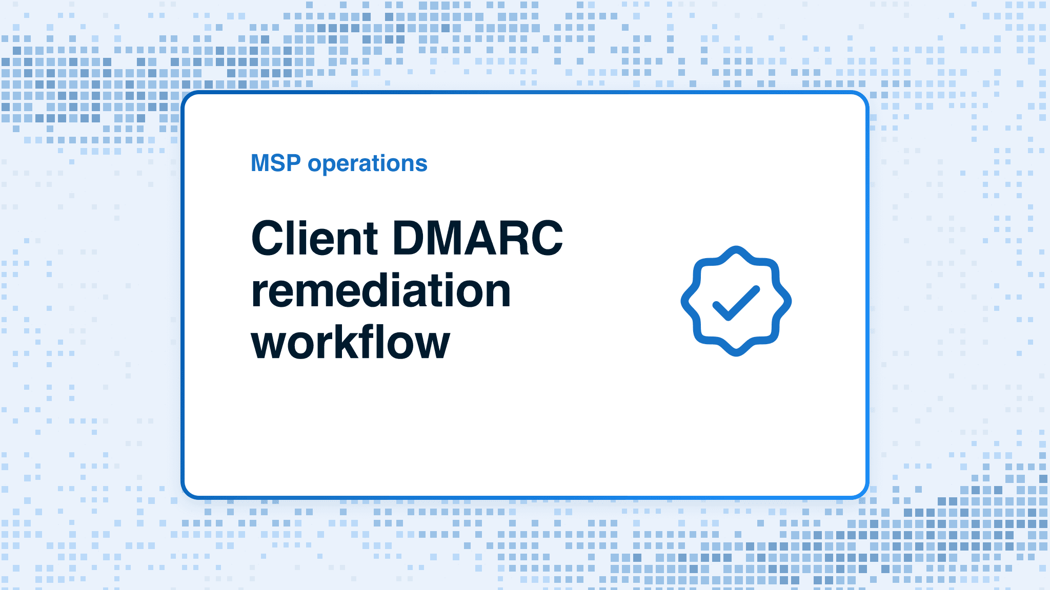 Client DMARC remediation workflow