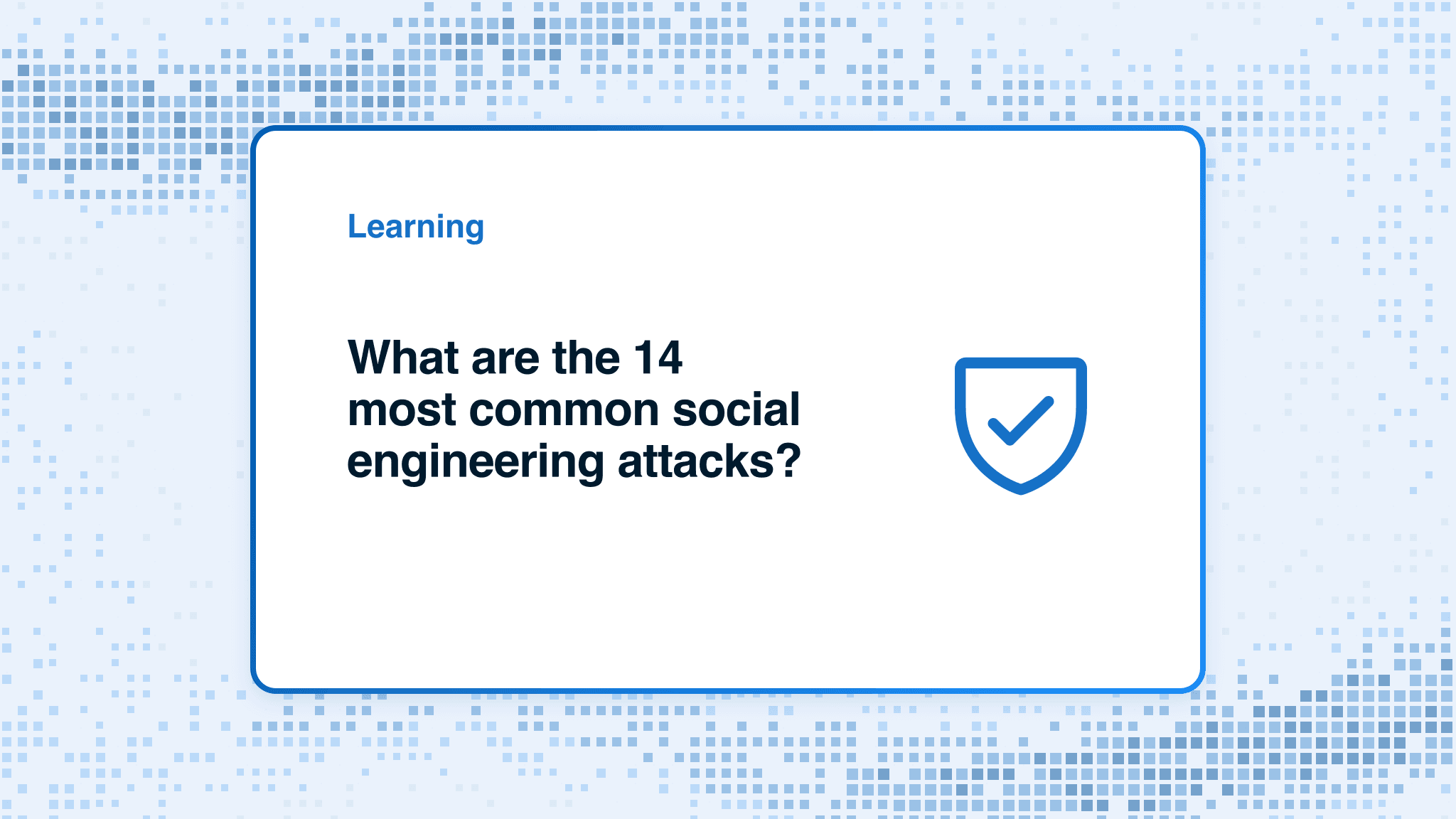 What are the 14 most common social engineering attacks?