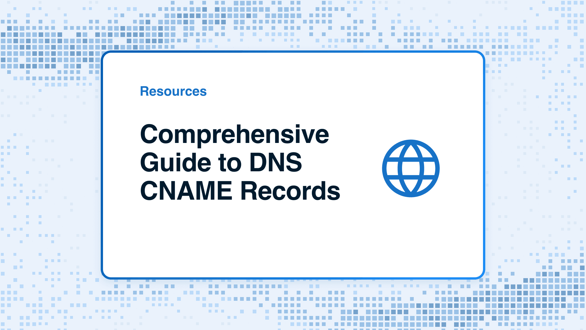Comprehensive Guide to DNS CNAME Records