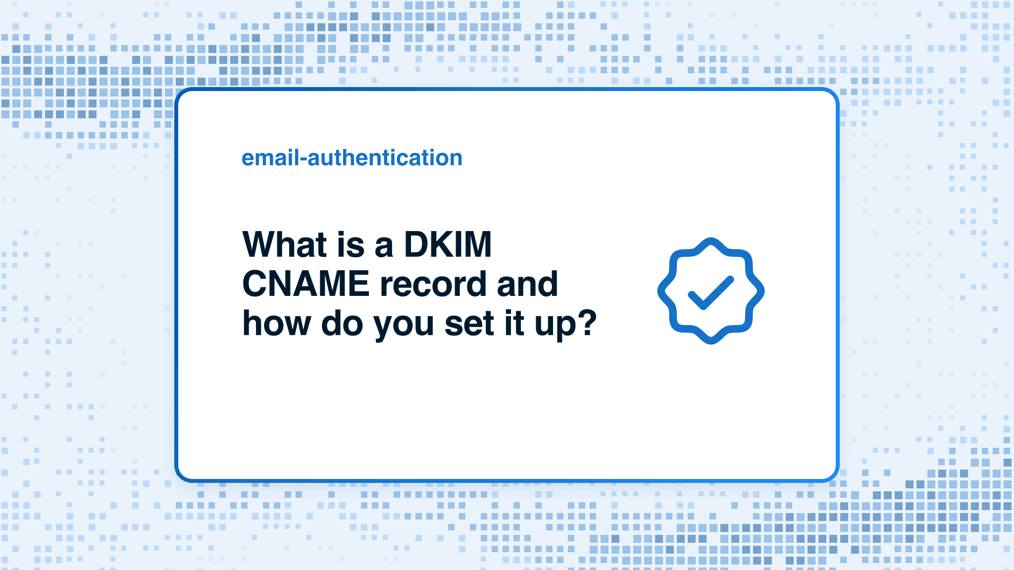 What is a DKIM CNAME record and how do you set it up?