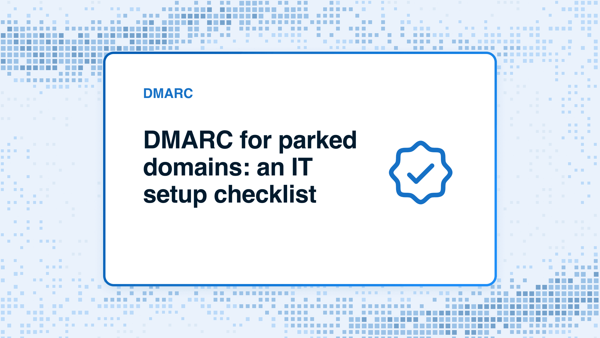 DMARC for parked domains: an IT setup checklist