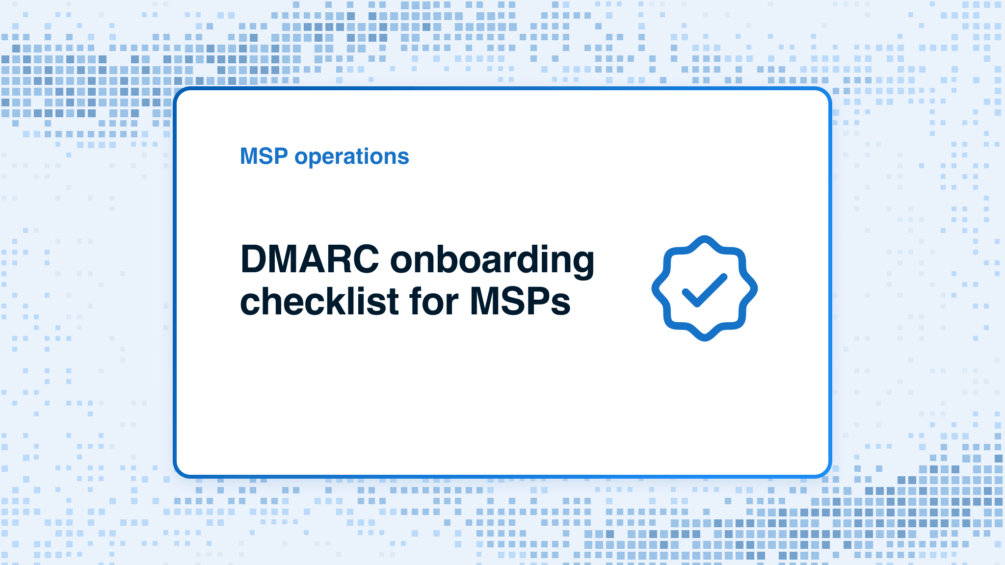 DMARC onboarding checklist for MSPs