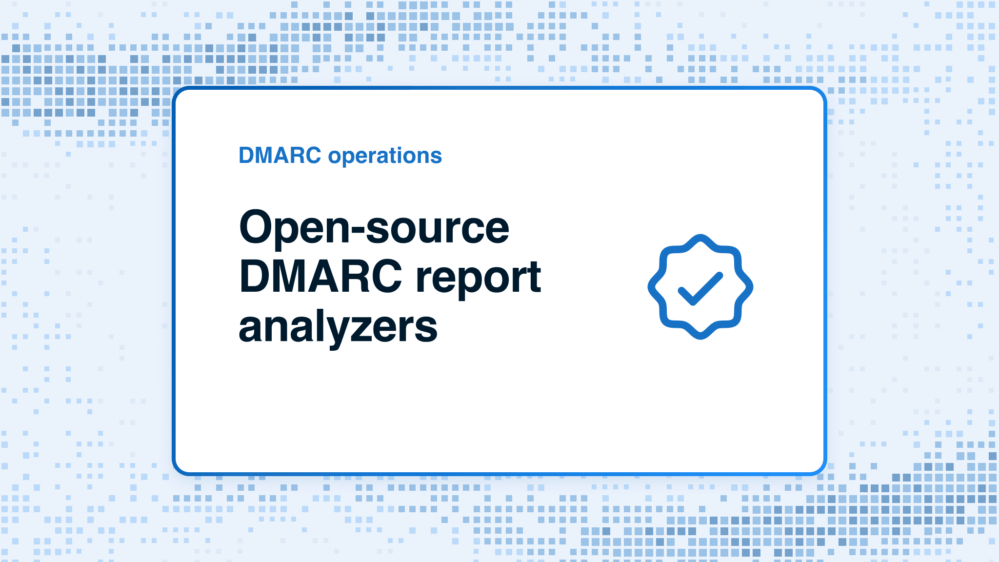 Open-source DMARC report analyzers: how to choose