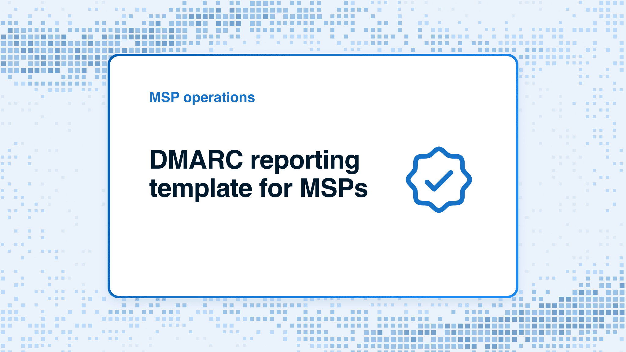 DMARC reporting template for MSPs