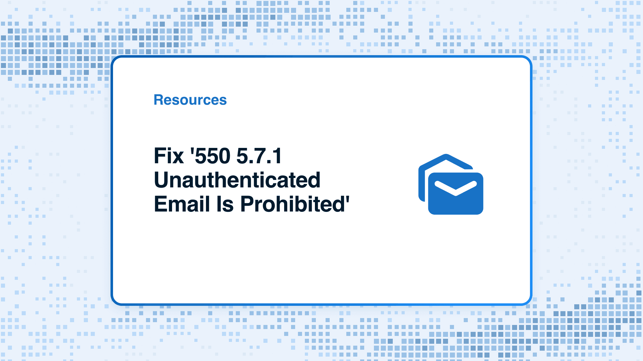 Fix '550 5.7.1 Unauthenticated Email Is Prohibited'