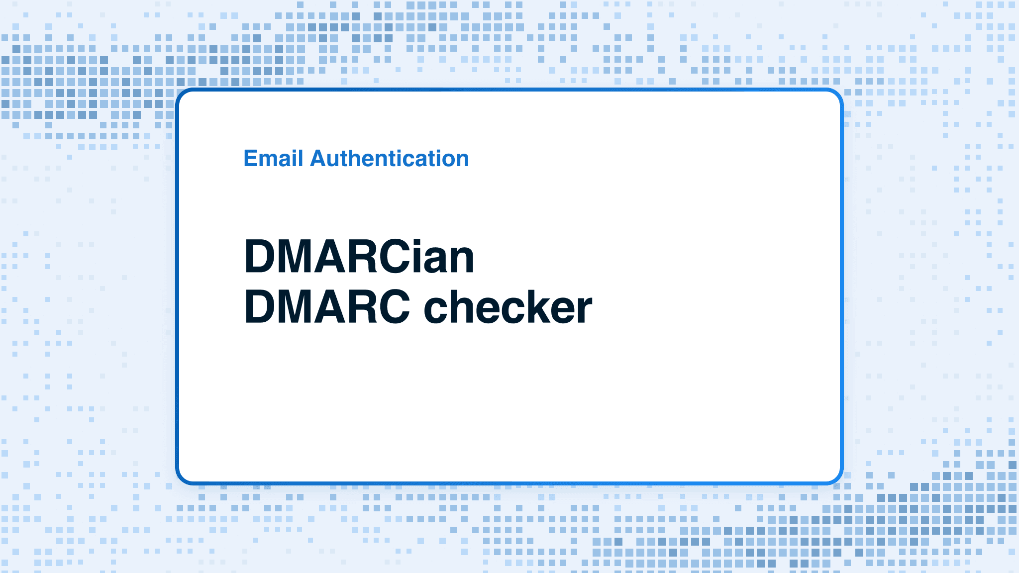 DMARCian DMARC checker: what the public result can tell you