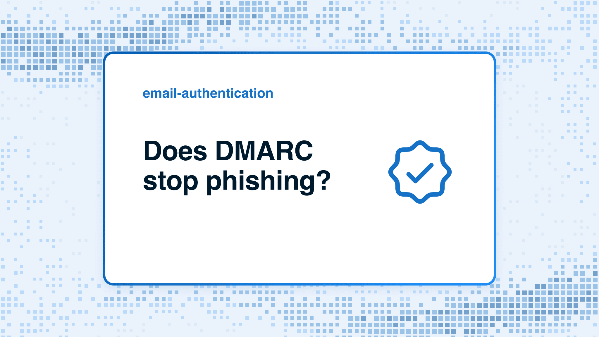 Does DMARC stop phishing?