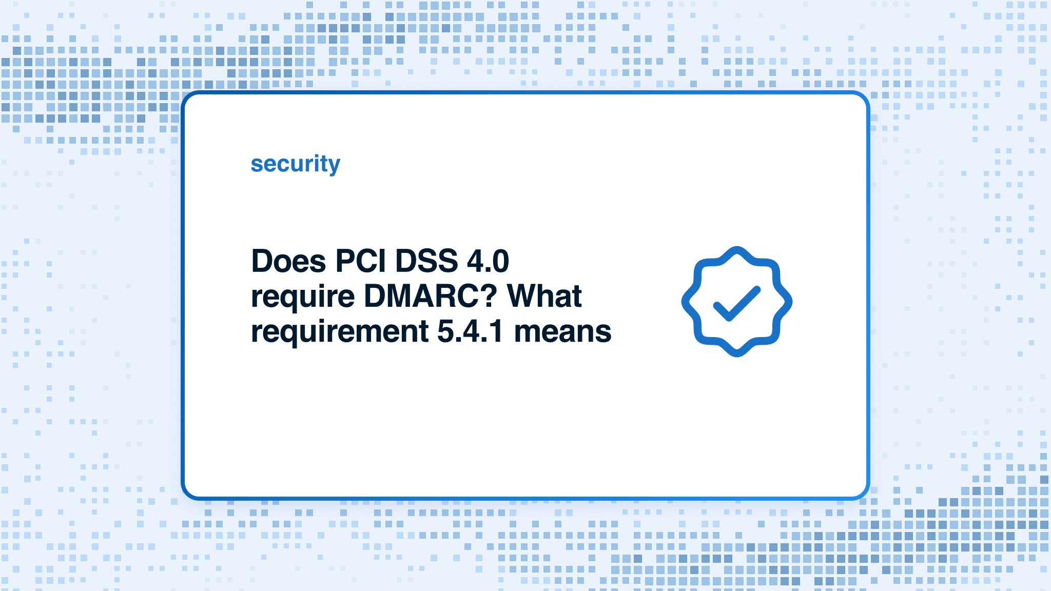 Does PCI DSS 4.0 require DMARC? What requirement 5.4.1 means