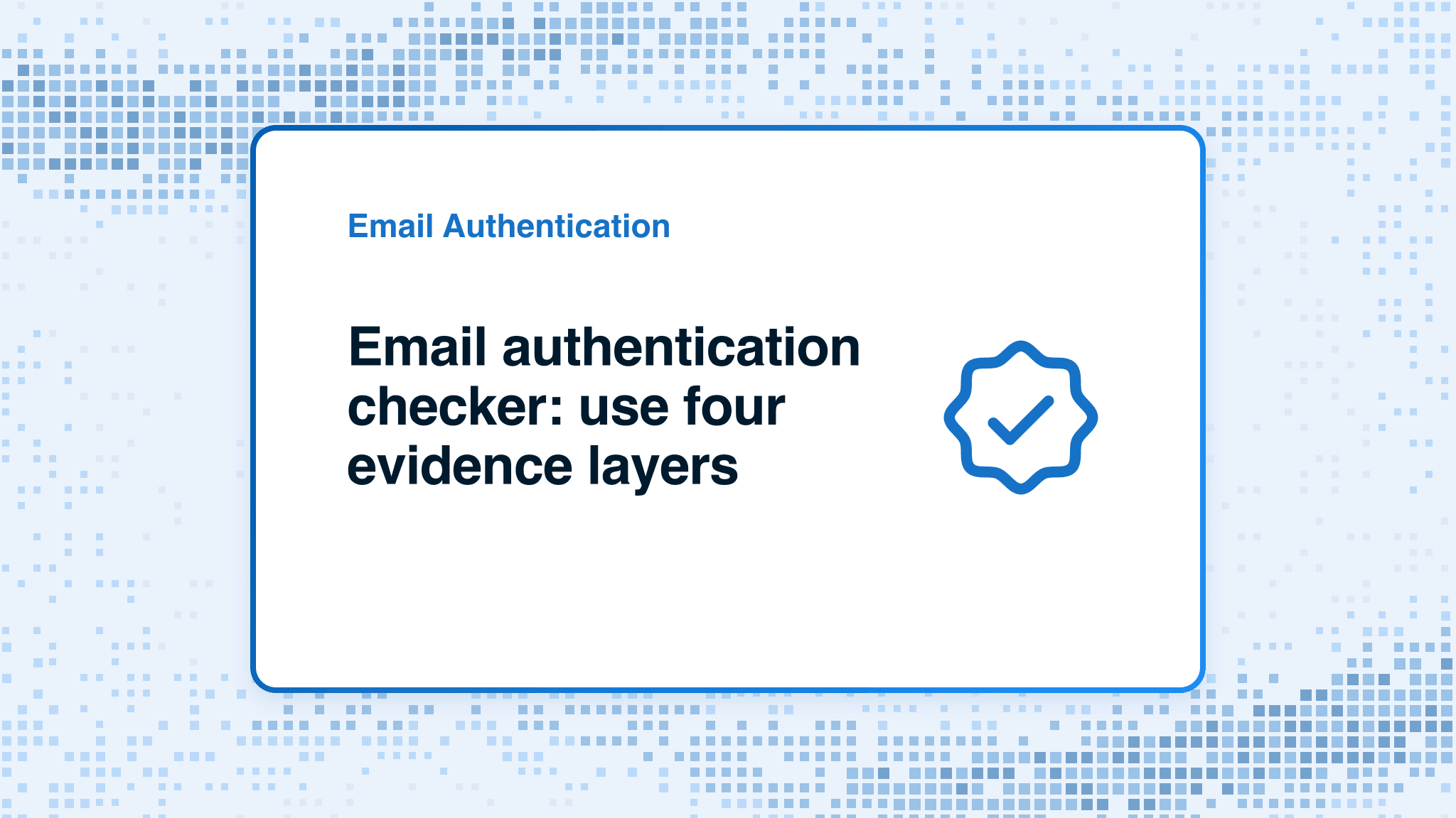 Email authentication checker: use four evidence layers