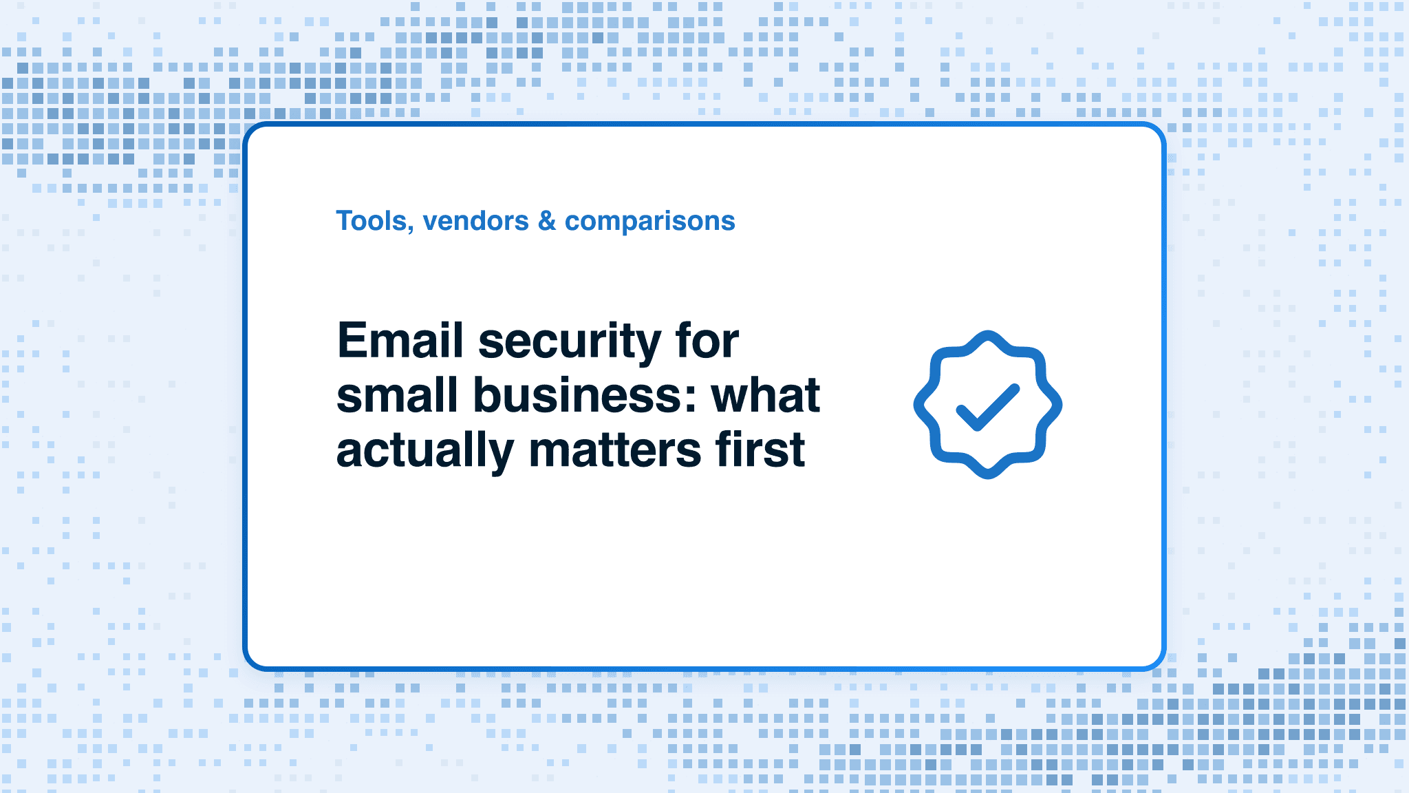 Email security for small business: what actually matters first