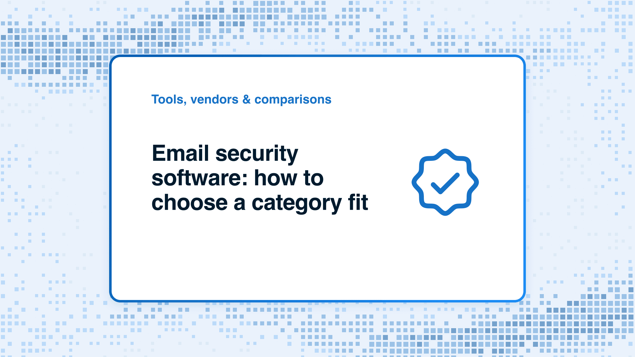 Email security software: how to choose a category fit