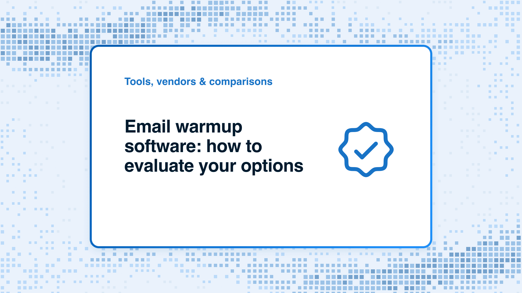 Email warmup software: how to evaluate your options