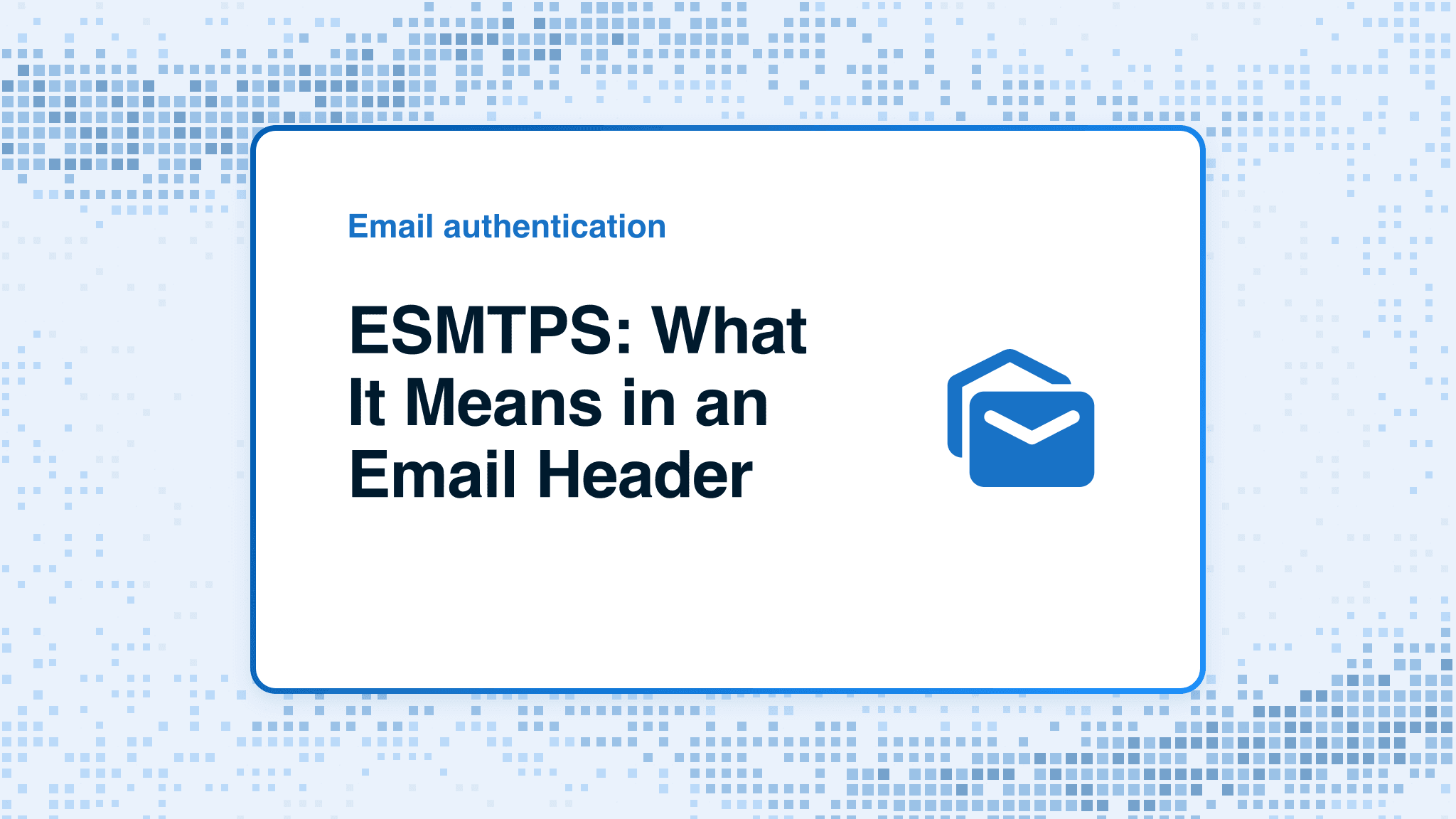 ESMTPS: What It Means in an Email Header
