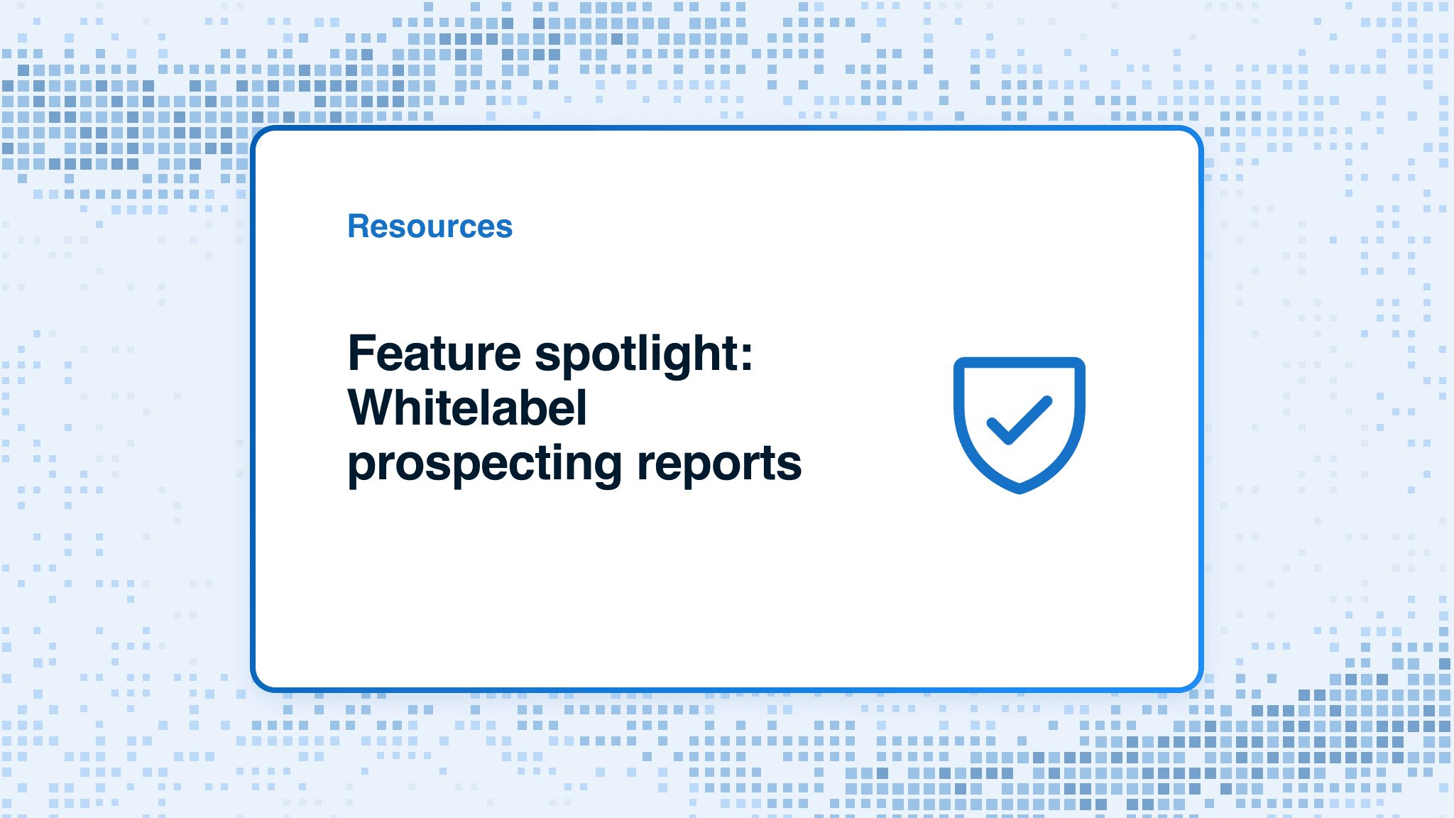 Feature spotlight: Whitelabel prospecting reports
