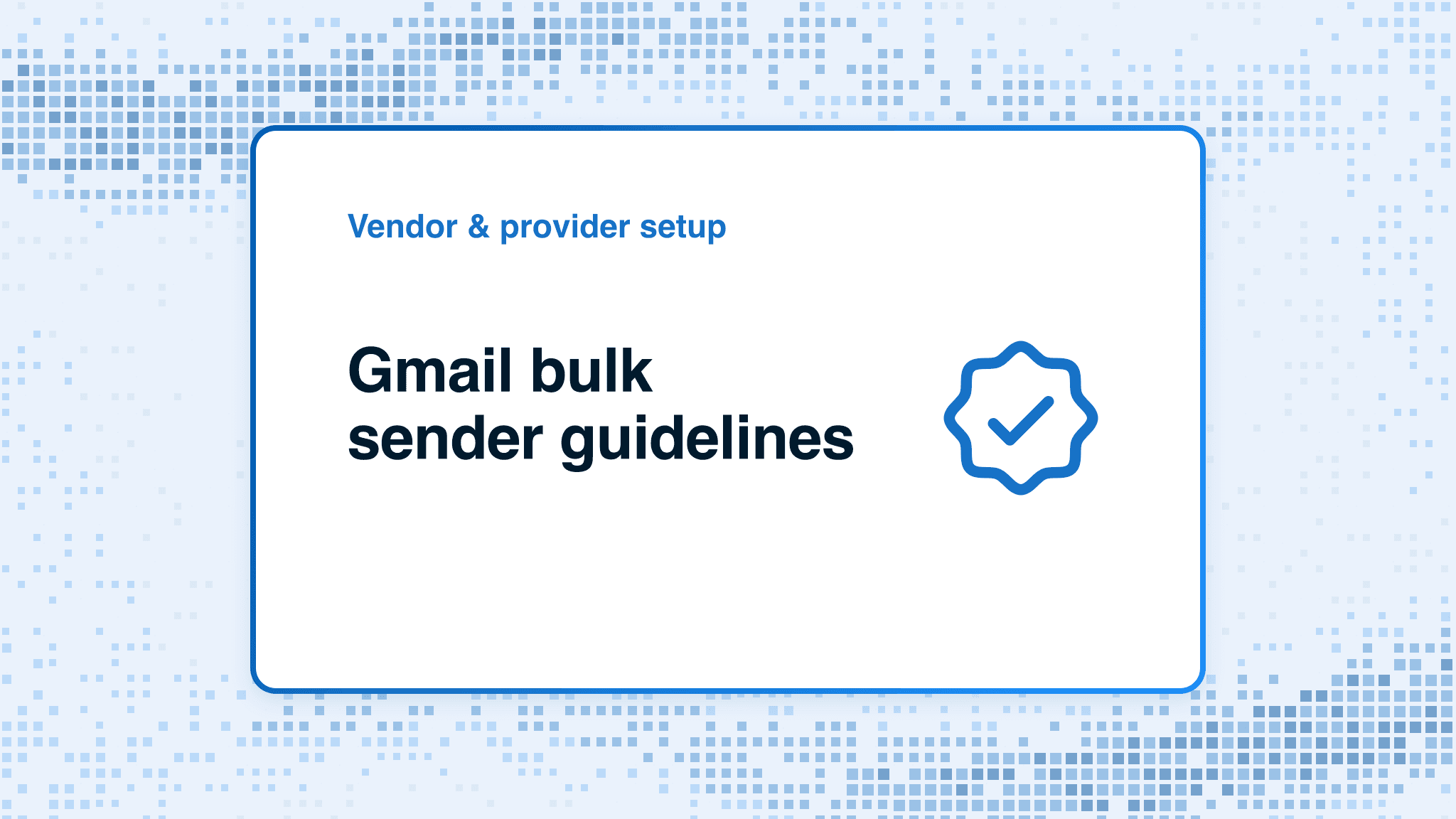 Gmail bulk sender guidelines