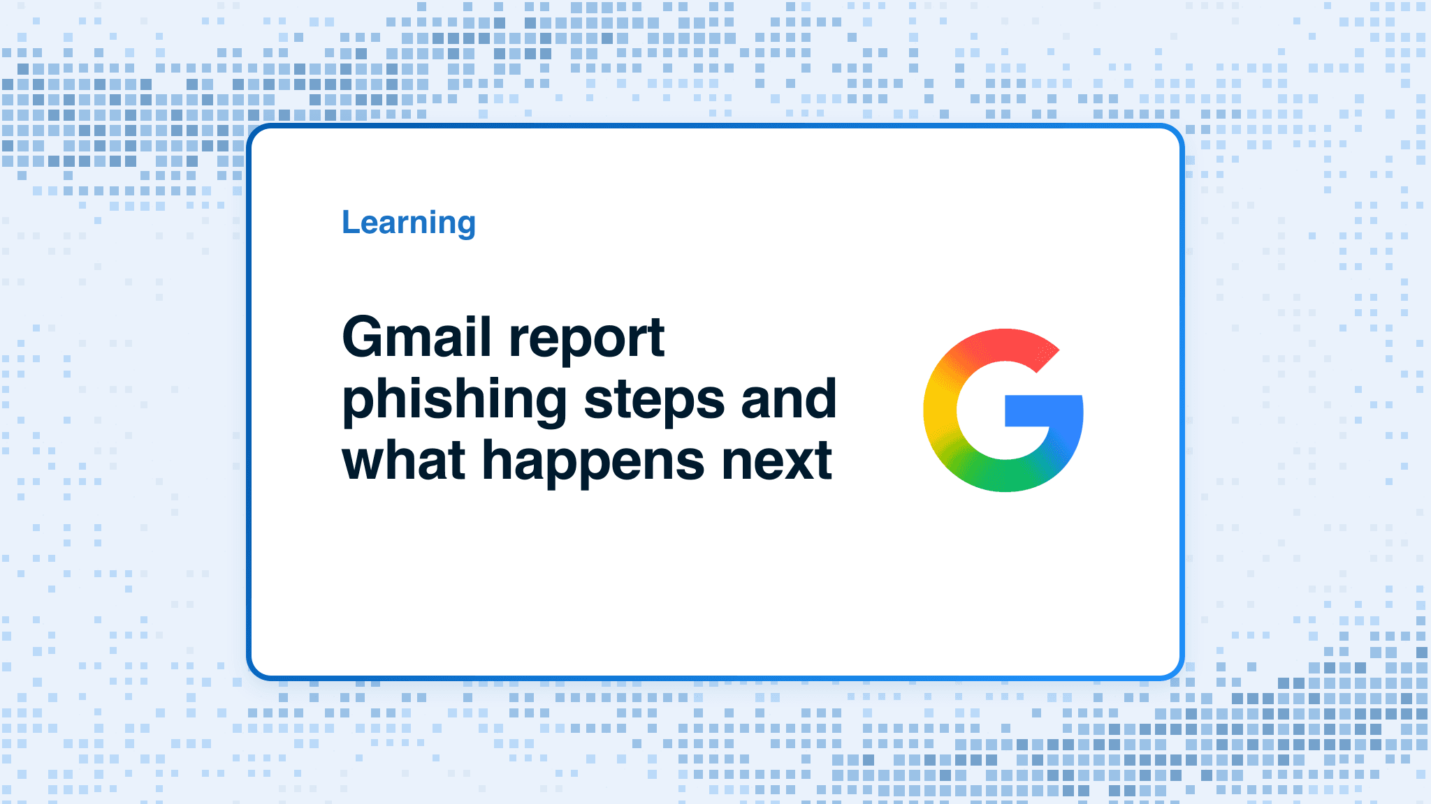 Gmail report phishing steps and what happens next