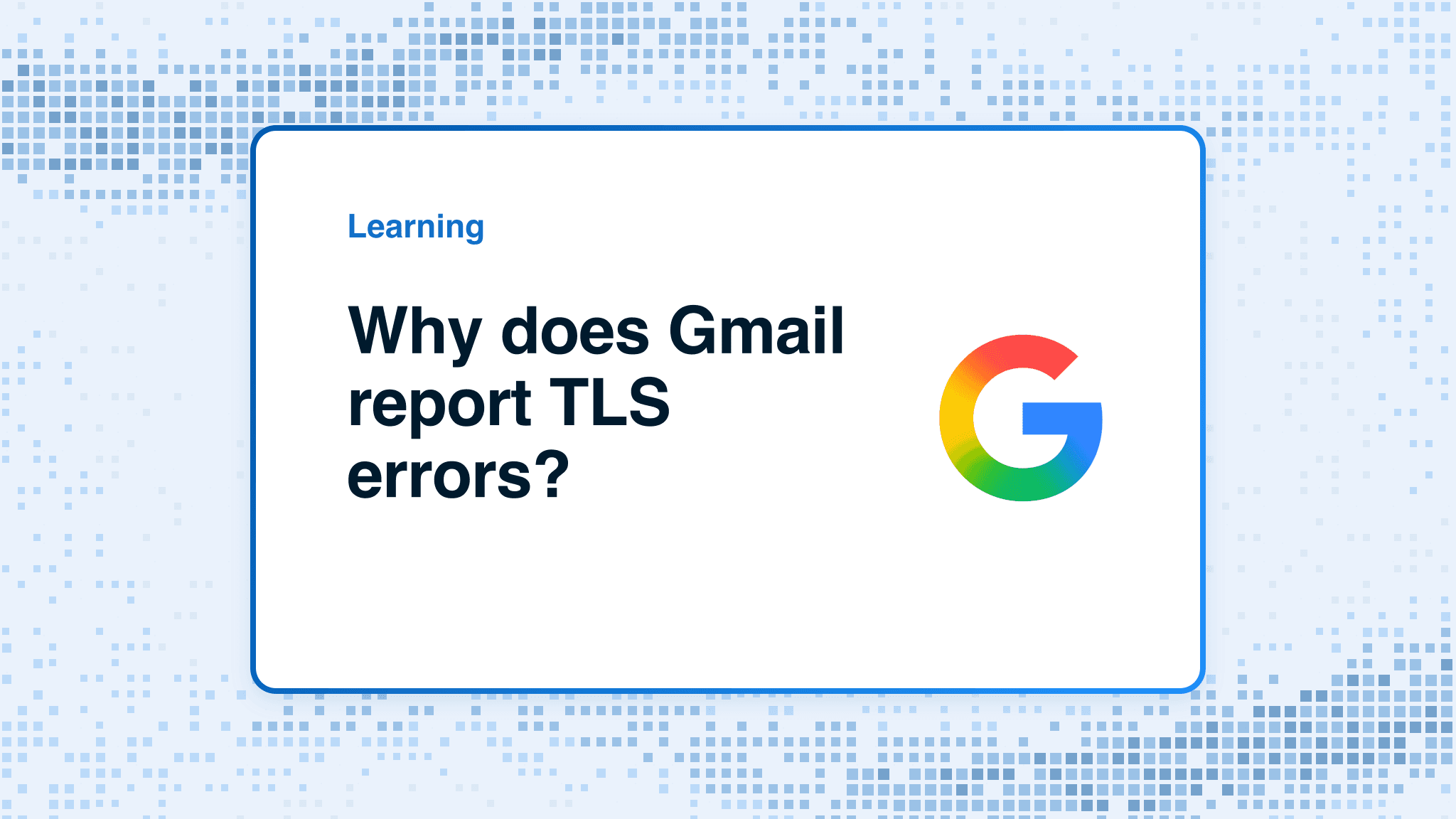 Why does Gmail report TLS errors?