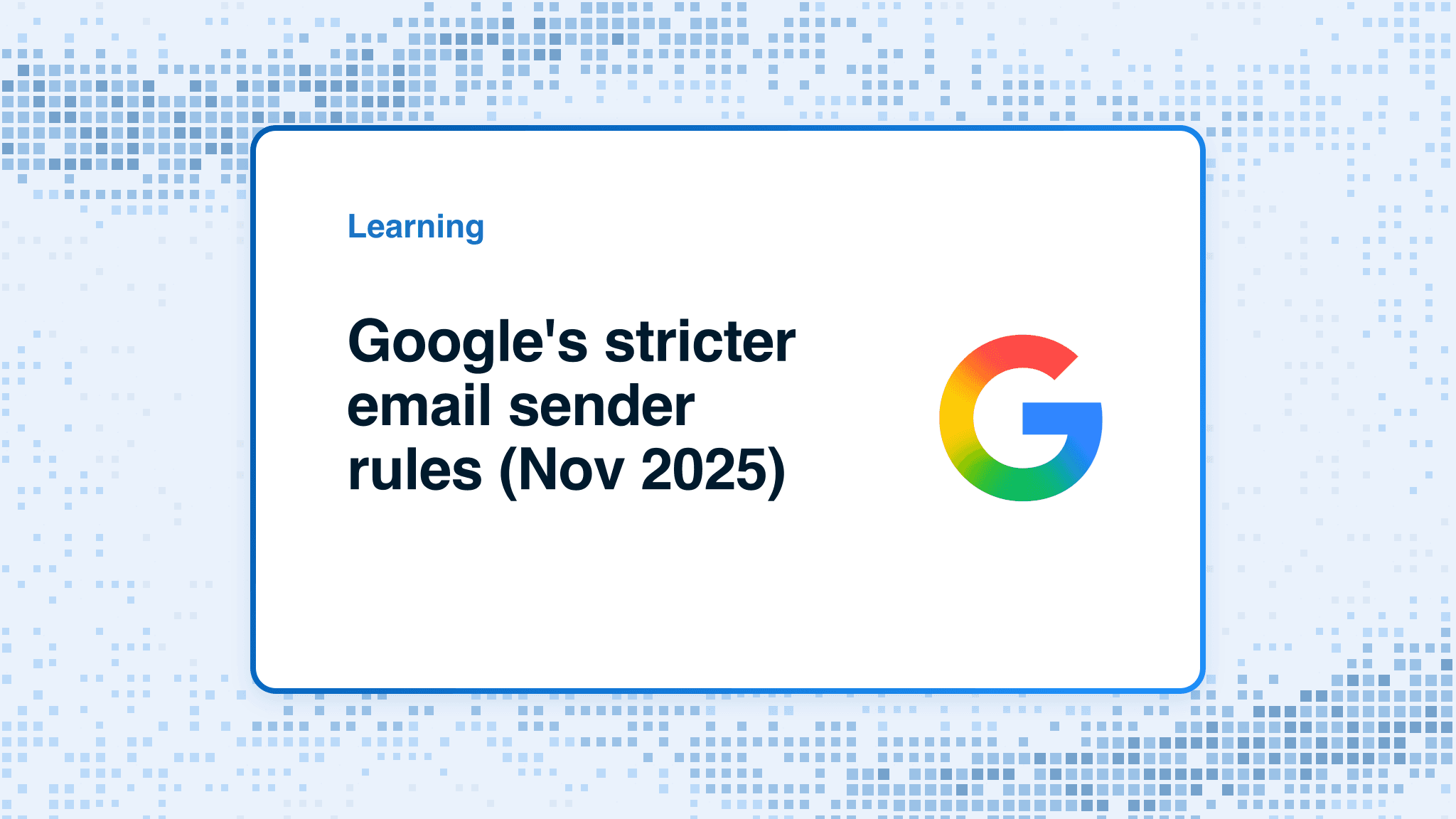 Google's stricter email sender rules (Nov 2025)