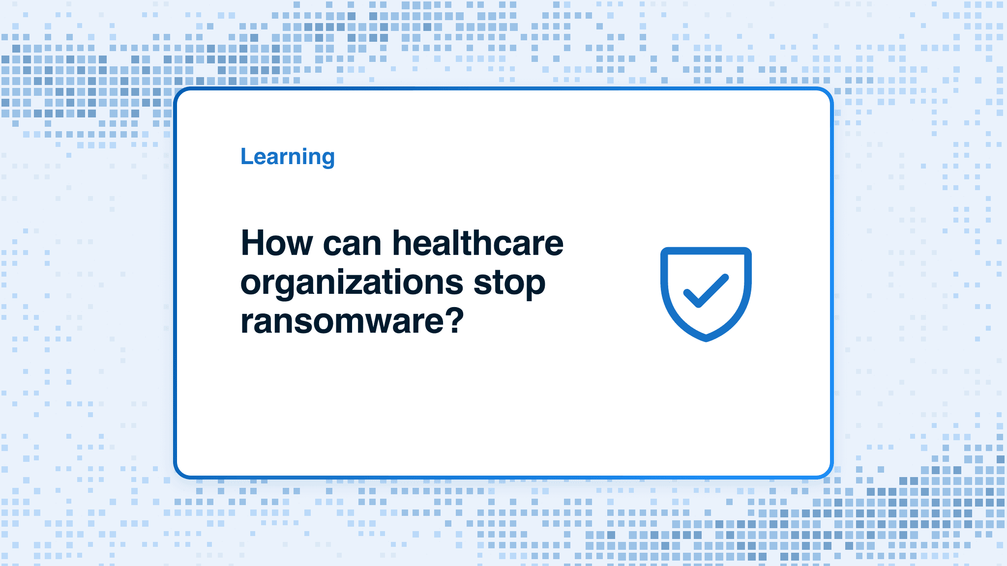 How can healthcare organizations stop ransomware?