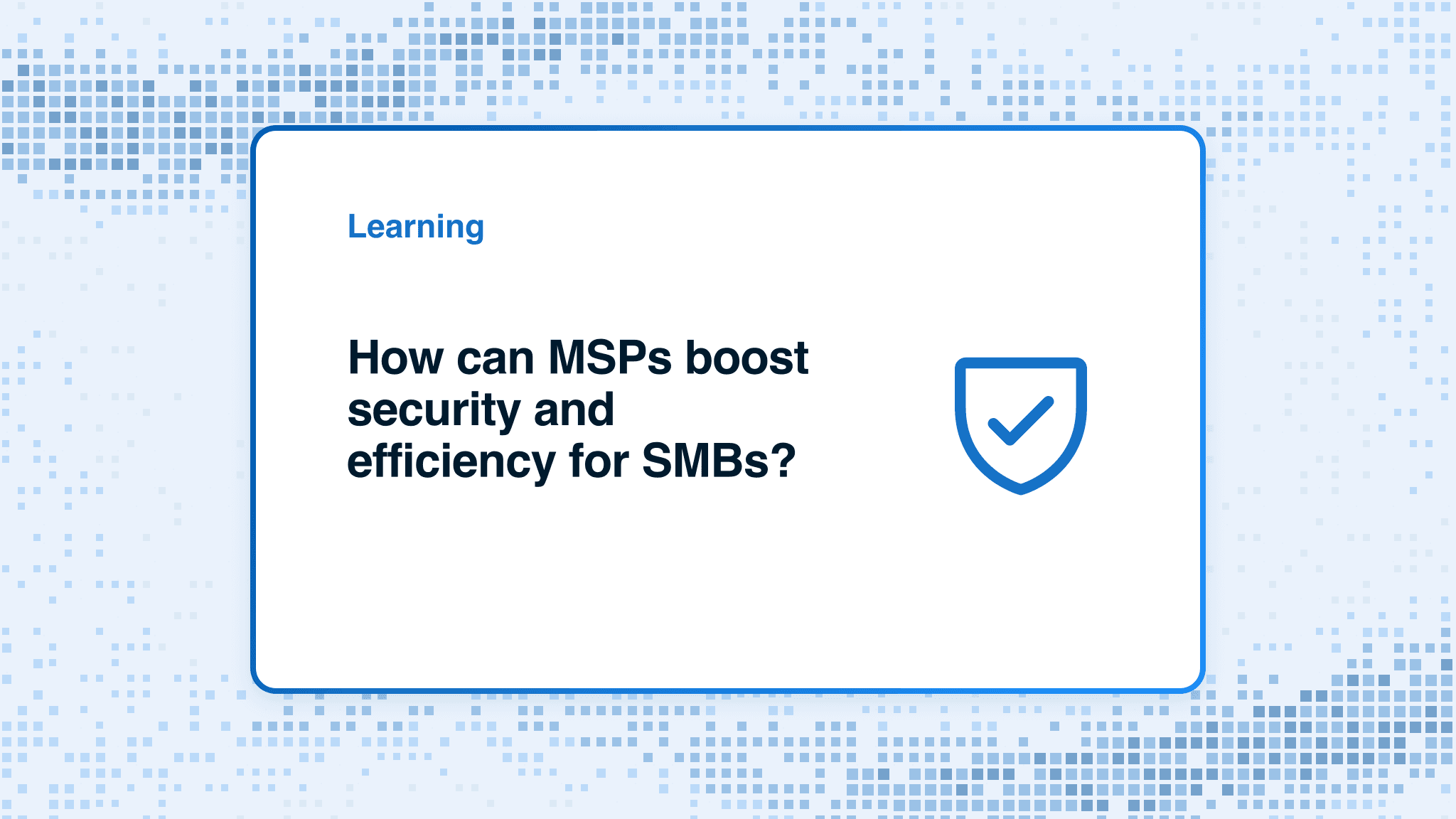 How can MSPs boost security and efficiency for SMBs?